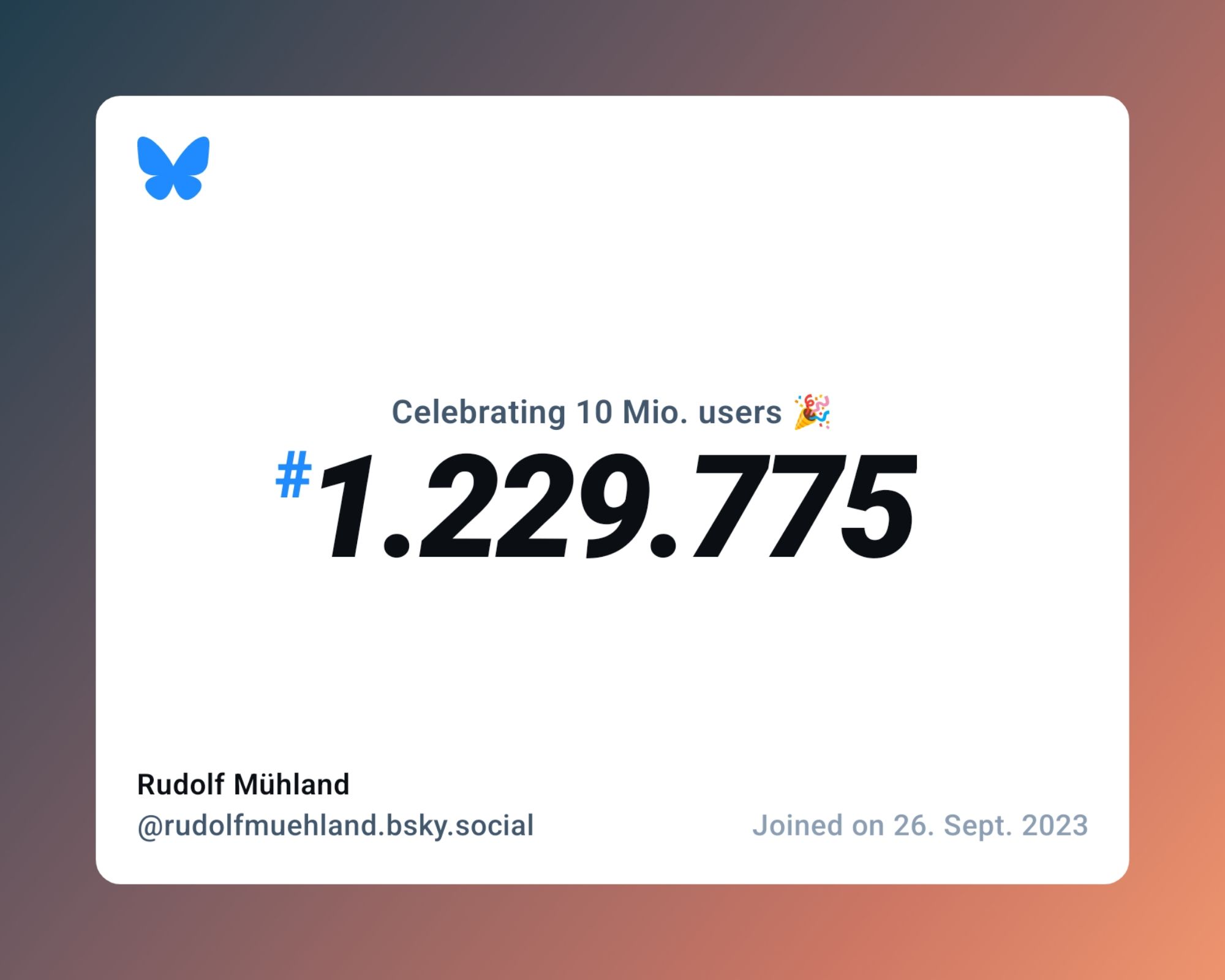 A virtual certificate with text "Celebrating 10M users on Bluesky, #1.229.775, Rudolf Mühland ‪@rudolfmuehland.bsky.social‬, joined on 26. Sept. 2023"