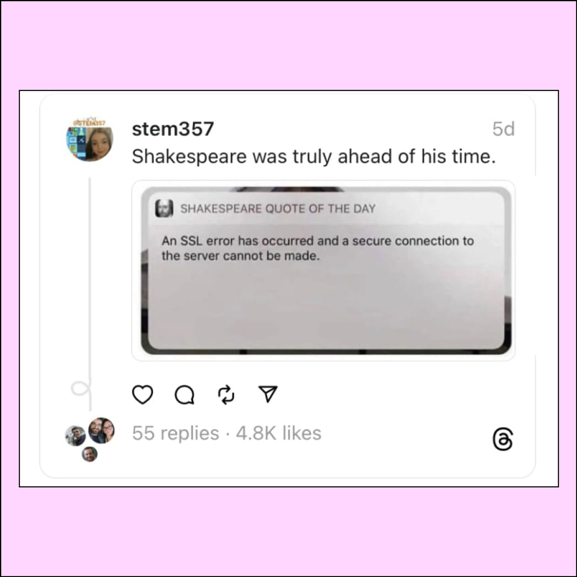 Tweet by stem357:
Shakespeare was truly ahead of his time. 
Screenshot of “Shakespeare quote of the day” notification, reading, “An SSL error has occurred and a secure connection to the serve cannot be made.”