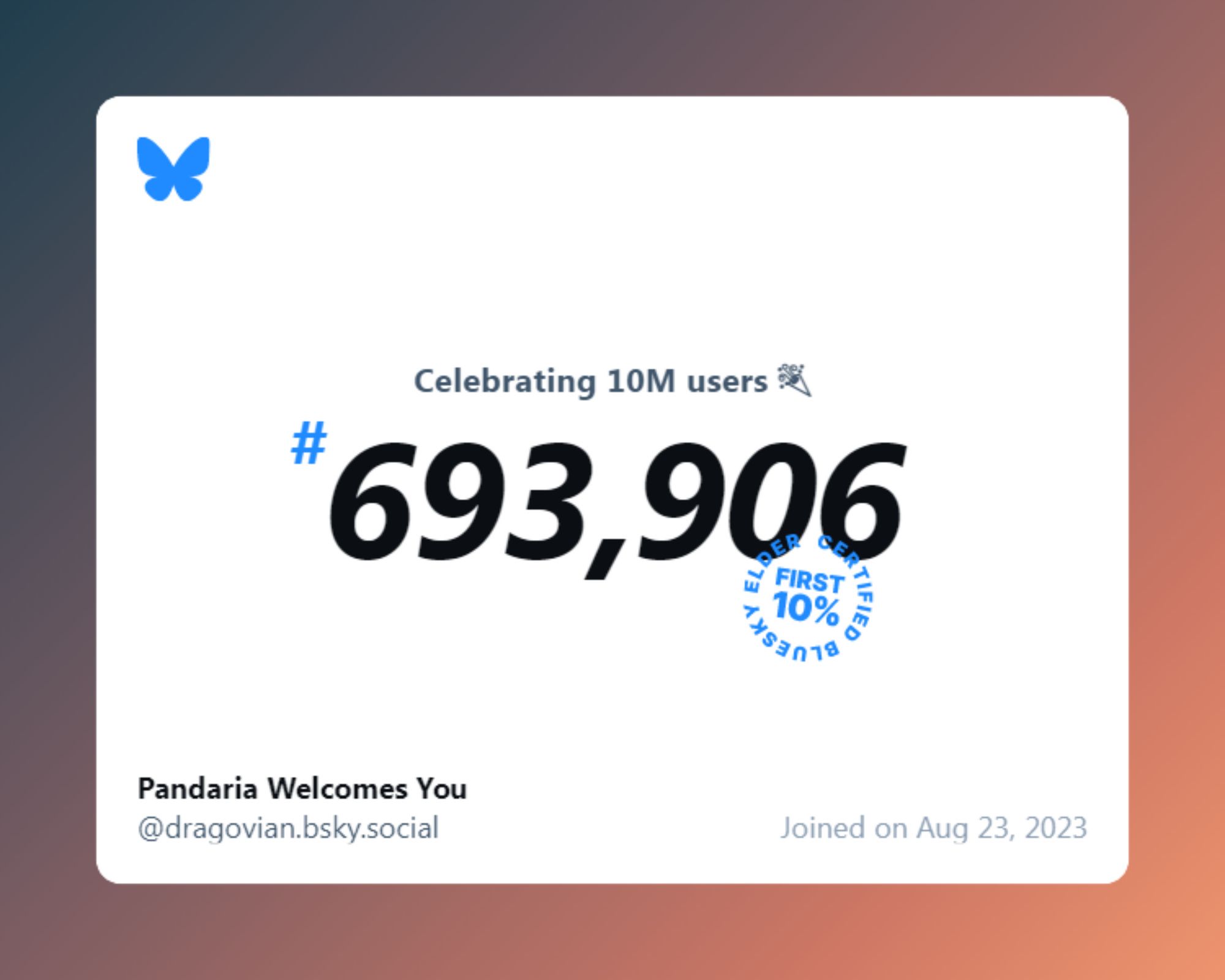 A virtual certificate with text "Celebrating 10M users on Bluesky, #693,906, Pandaria Welcomes You ‪@dragovian.bsky.social‬, joined on Aug 23, 2023"