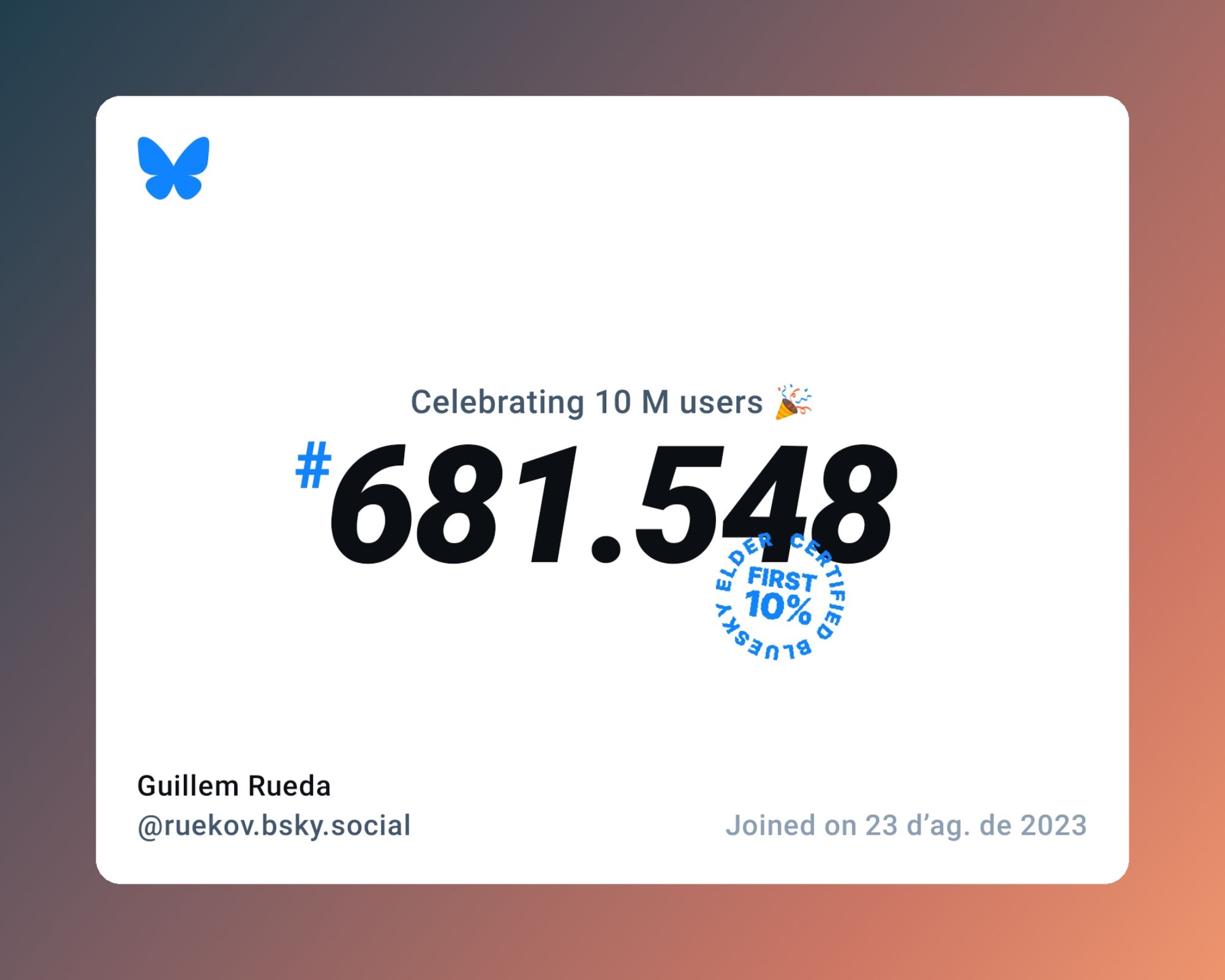 A virtual certificate with text "Celebrating 10M users on Bluesky, #681.548, Guillem Rueda ‪@ruekov.bsky.social‬, joined on 23 d’ag. de 2023"