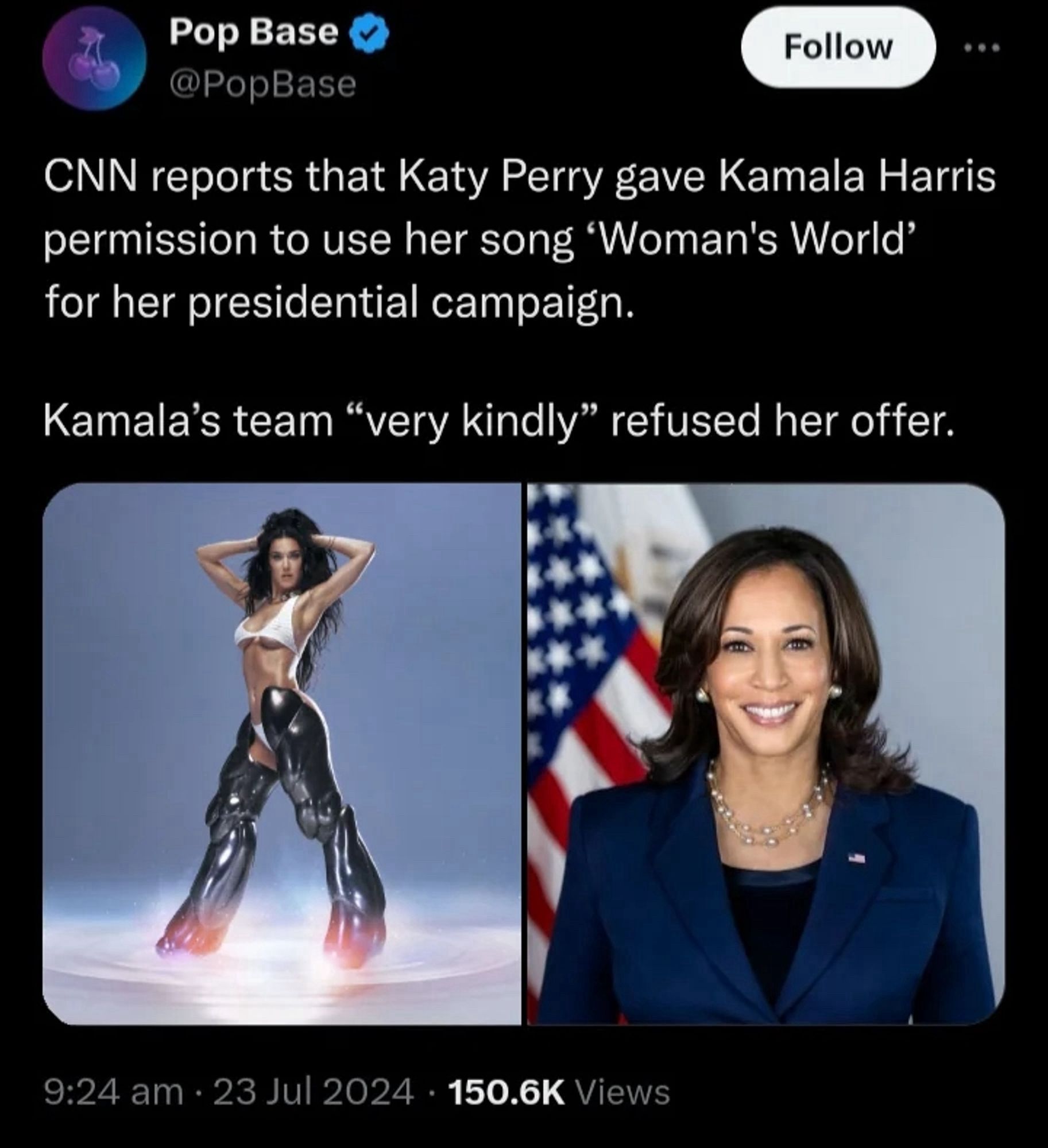 A screenshot stating: CNN reports that Katy Perry gave Kamala Harris permission to use her song 'Woman's World' for her presidential campaign.
Kamala's team "very kindly" refused her offer.