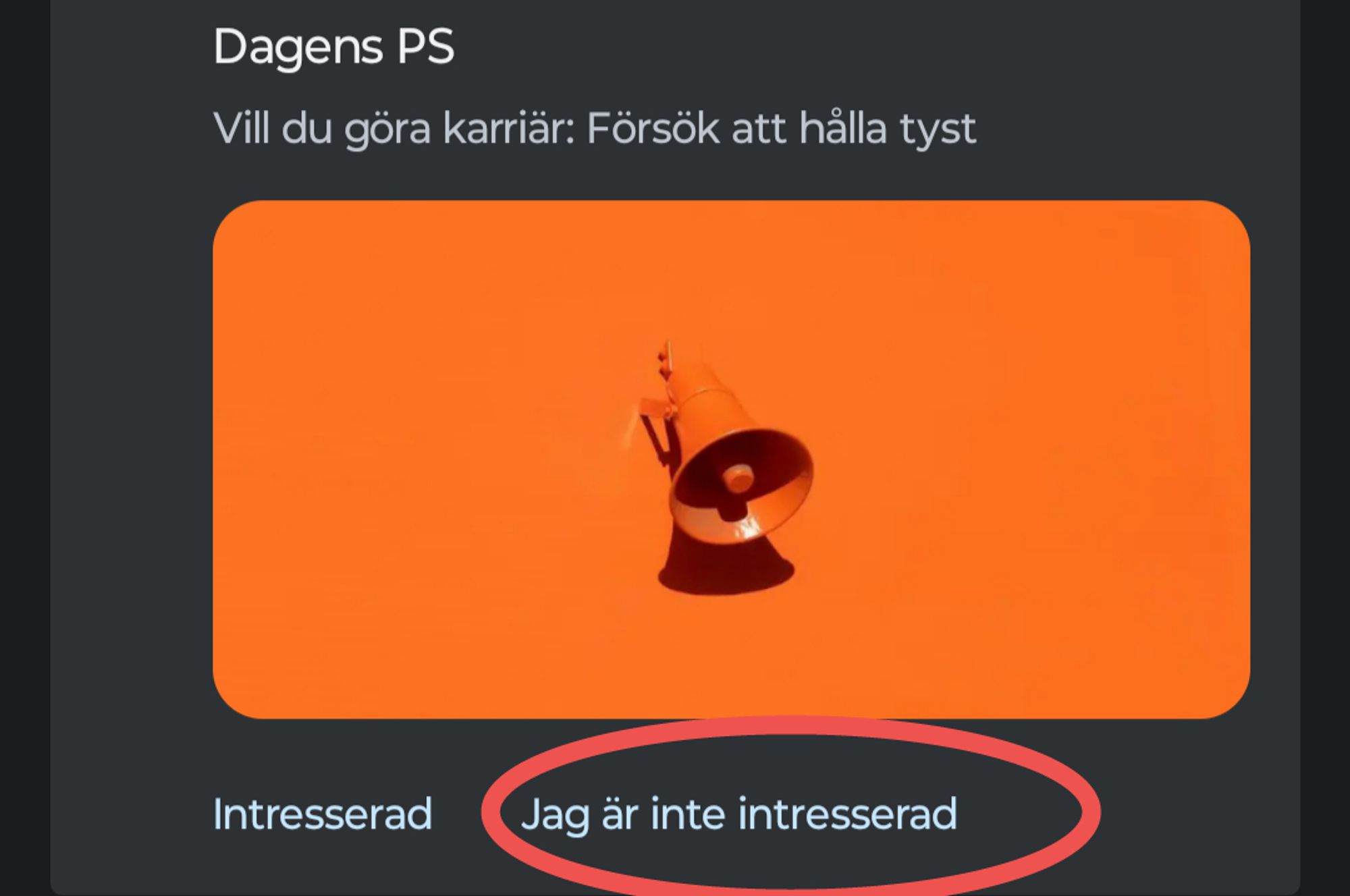 Pushnotis på min telefon med tips om en artikel vara rubrik är "vill du göra karriär, försök hålla tyst". Jag har ringat in svarsalternativet "jag är inte intresserad"