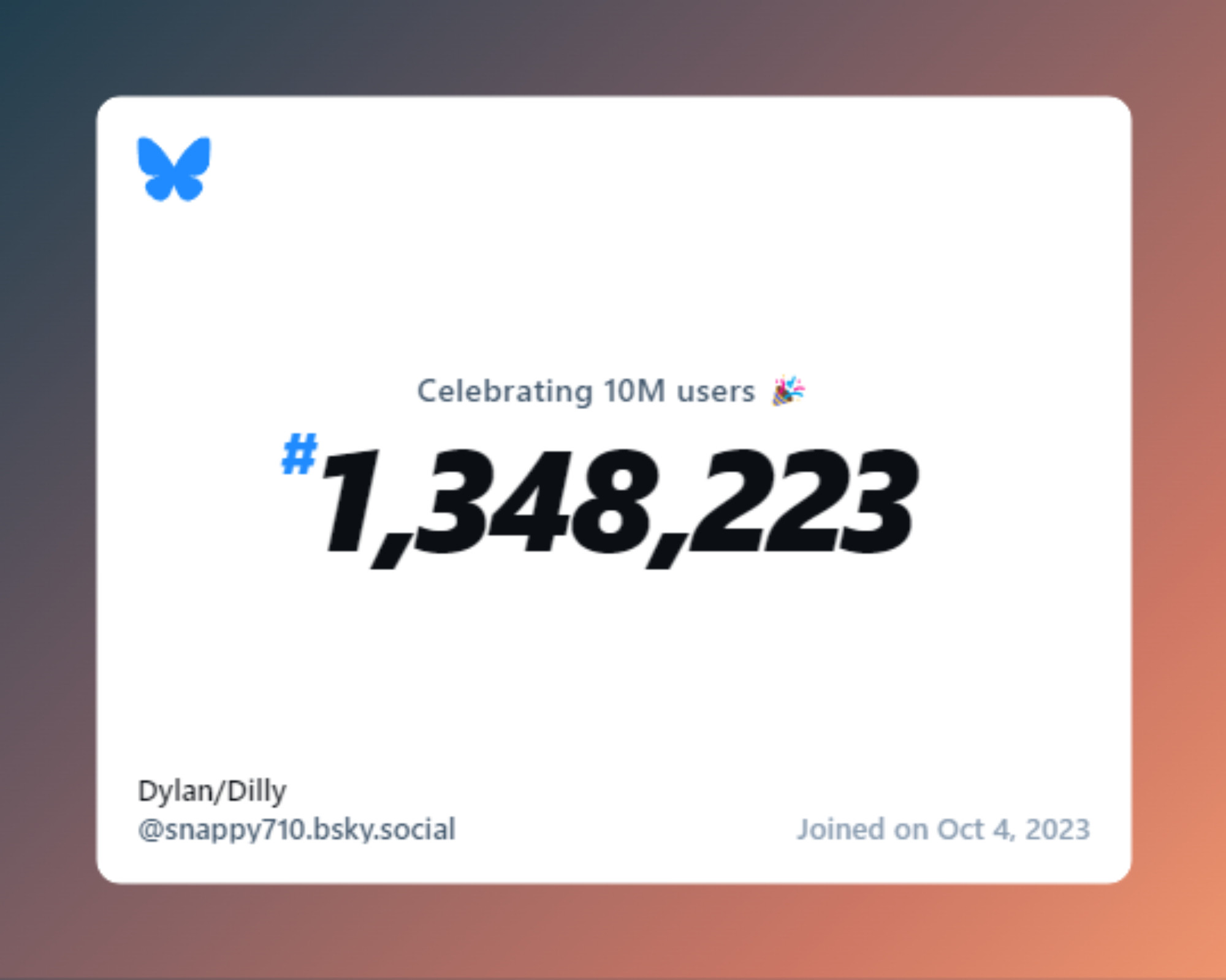 A virtual certificate with text "Celebrating 10M users on Bluesky, #1,348,223, Dylan/Dilly ‪@snappy710.bsky.social‬, joined on Oct 4, 2023"