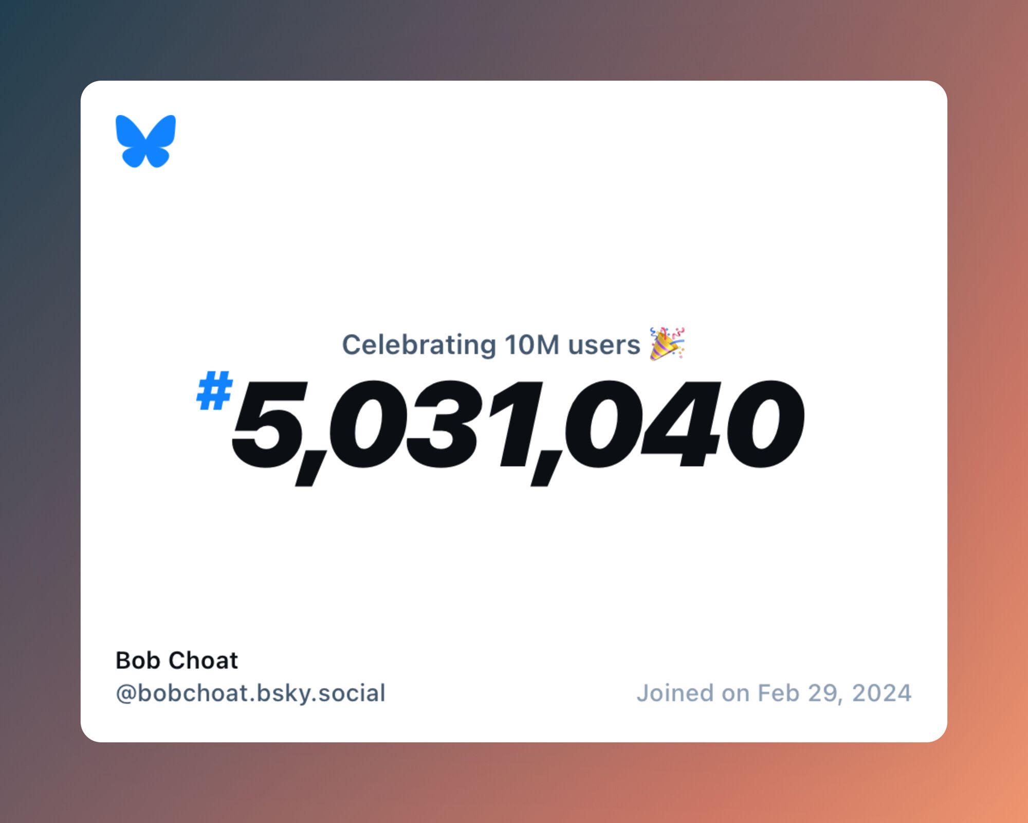 A virtual certificate with text "Celebrating 10M users on Bluesky, #5,031,040, Bob Choat ‪@bobchoat.bsky.social‬, joined on Feb 29, 2024"