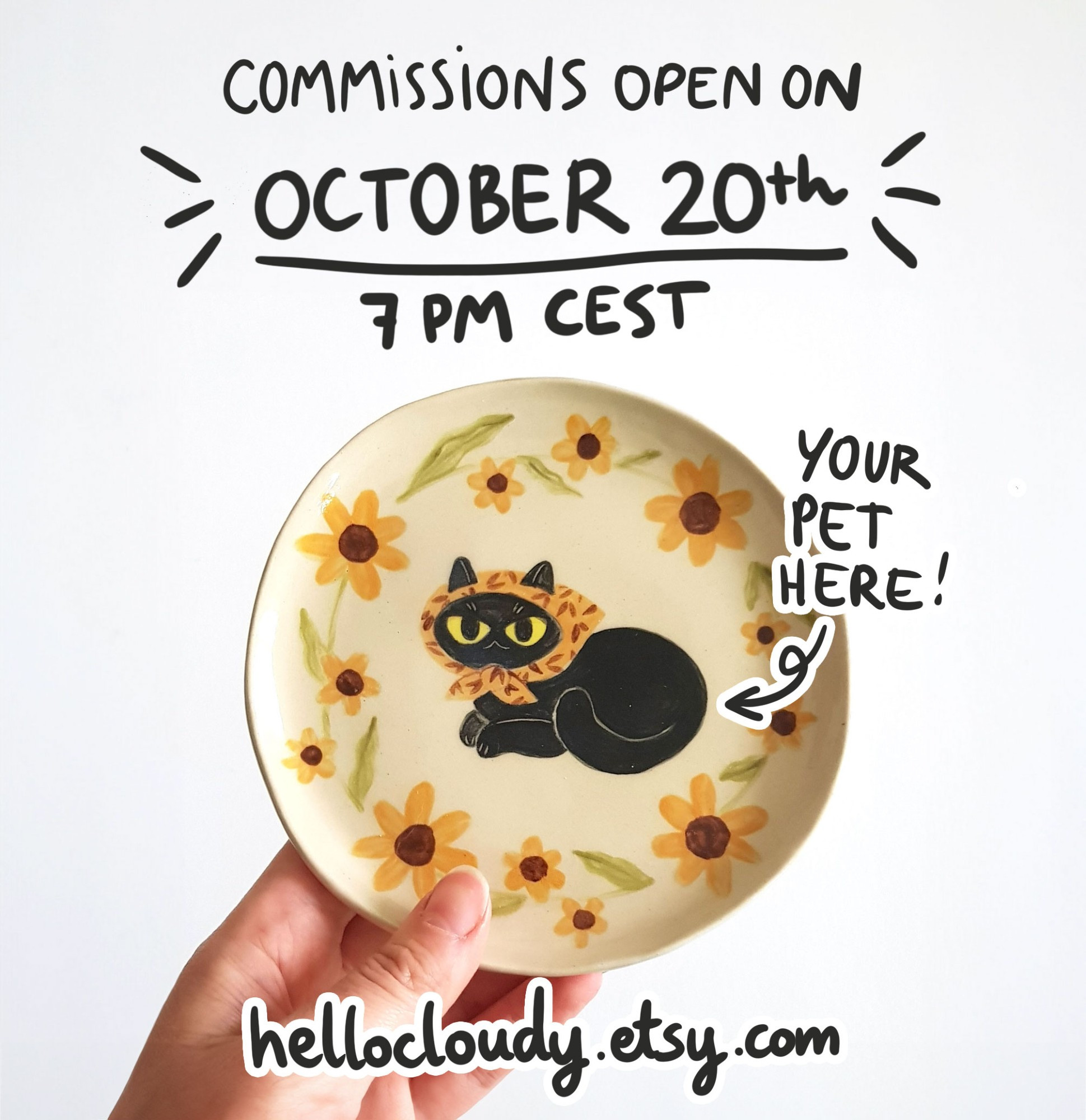 a photo of a small ceramic plate with a black cat in babushka headscarf surrounded by yellow flowers. the text around it says: Commissions open on october 20th 7 pm CEST / Your pet here / hellocloudy.etsy.com