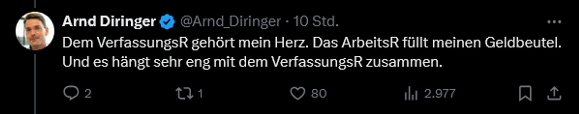 Twitter-Post von Arnd Diringer mit folgendem Text: Dem Verfassungsrecht gehört mein Herz. das Arbeitsrecht füllt meinen Geldbeutel. Und es hängt sehr eng mit dem VerfassungsR zusammen.