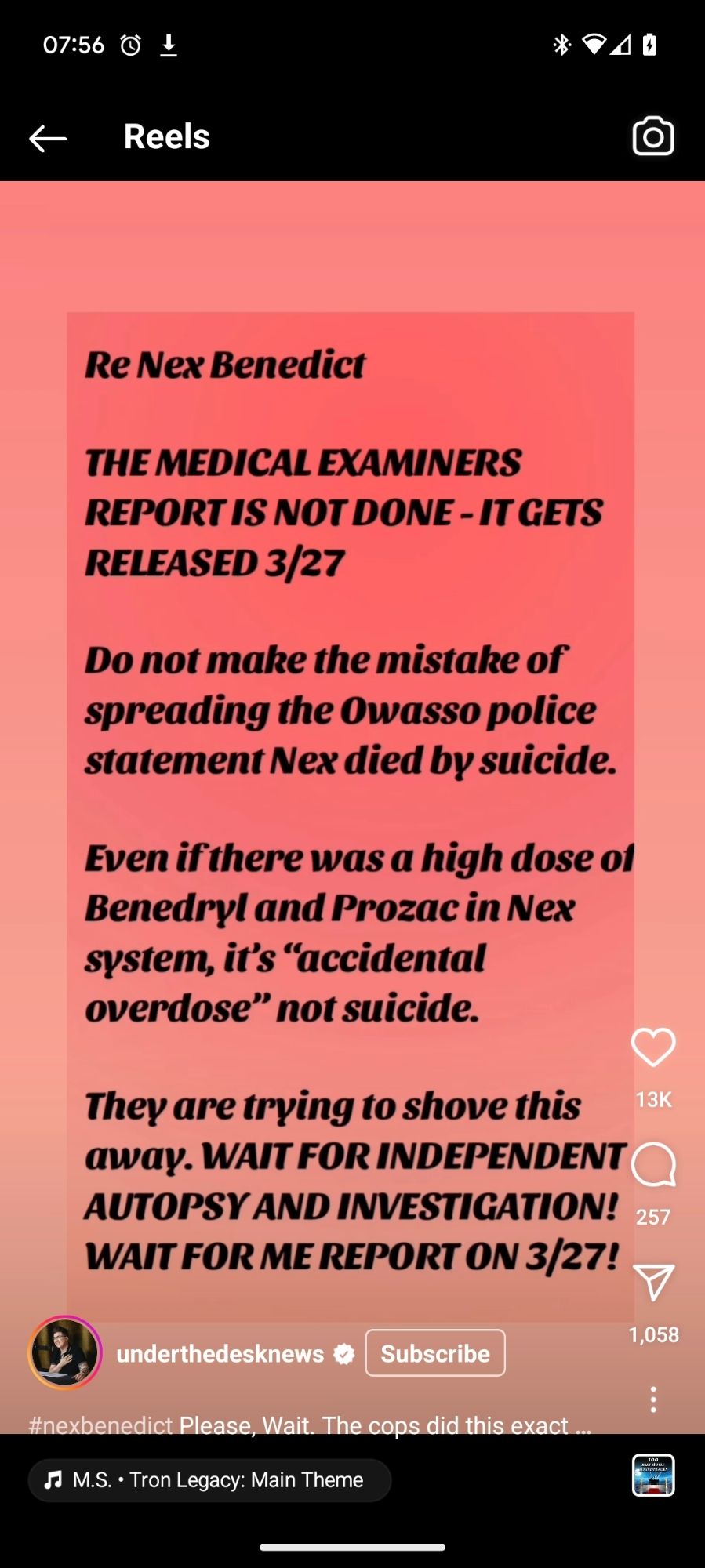 Report from Under the desk news

Re Bex Benedict

The medical examiners report is not done. It gets released 3/27.
Do not make the mistake of spreading the Owasso police statement NE died of suicide.
Even if there was a high dose of benedryl and Prozac in Nex system, it's "accidental overdose" not suicide.
They are trying to shove this away. Wait for independent autopsy and investigation! Wait for me to report on 3/27!