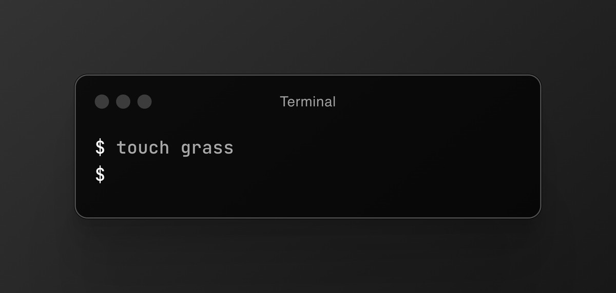 "$ touch grass" in a terminal mockup