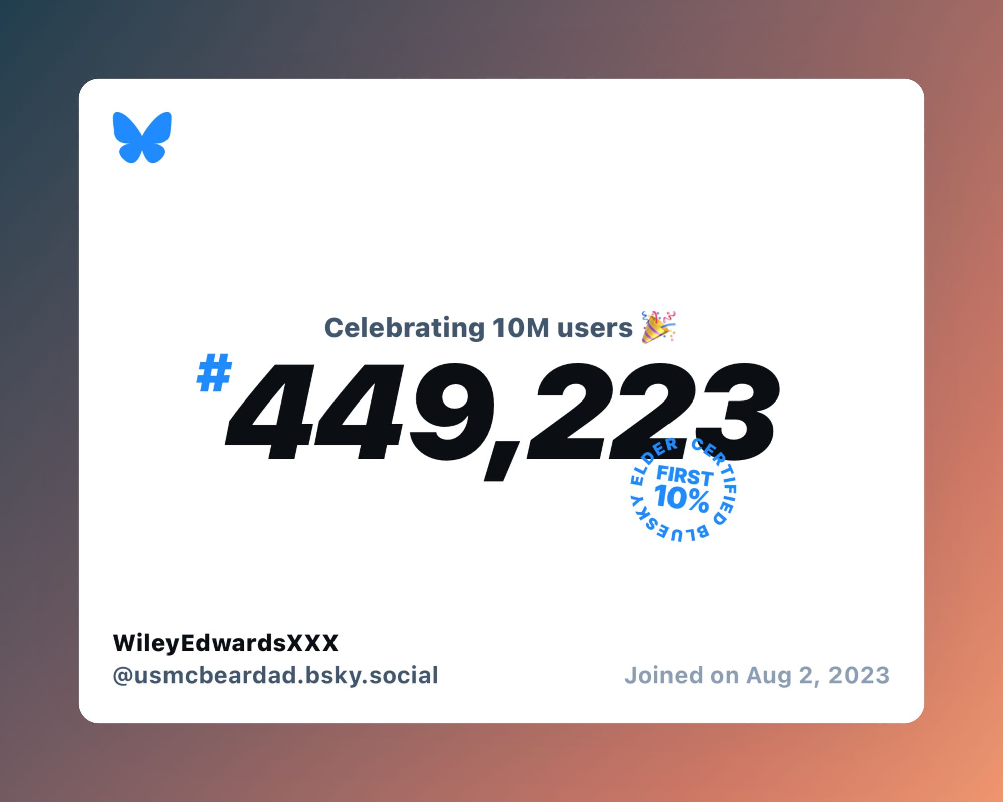 A virtual certificate with text "Celebrating 10M users on Bluesky, #449,223, WileyEdwardsXXX ‪@usmcbeardad.bsky.social‬, joined on Aug 2, 2023"