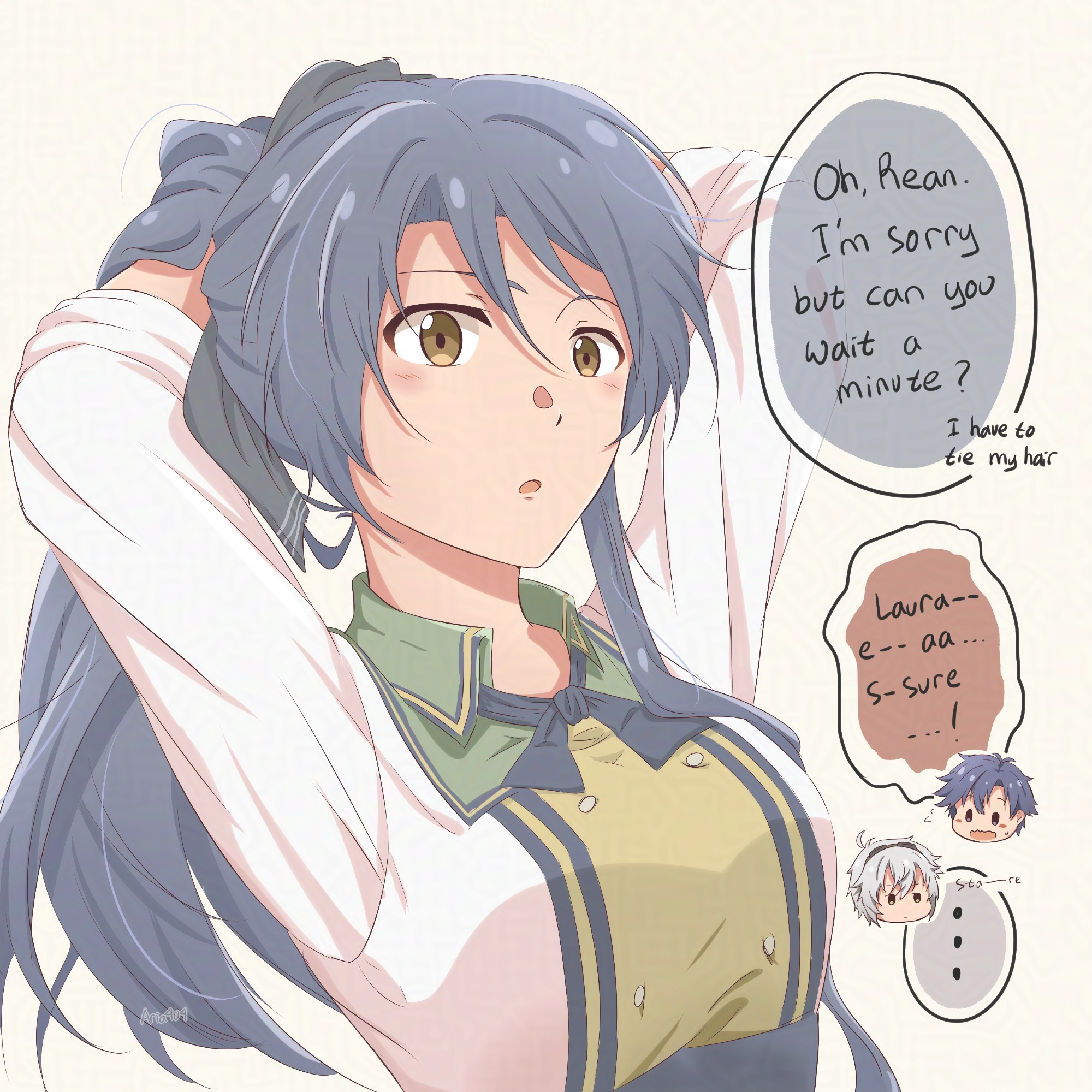 Fanart of Laura S. Arseid in Trails of Cold Steel 2 outfit. Laura is drawn from bust up. She is trying to tie her hair. There are also chibi heads of Rean Schwarzer and Fie Claussell.

Meanwhile there are three bubble texts.
Laura: "Oh, Rean. I'm sorry but can you wait a minute? I have to tie my hair."
Rean: "Laura-- e-- aa... s-sure...!"
Fie: "..."