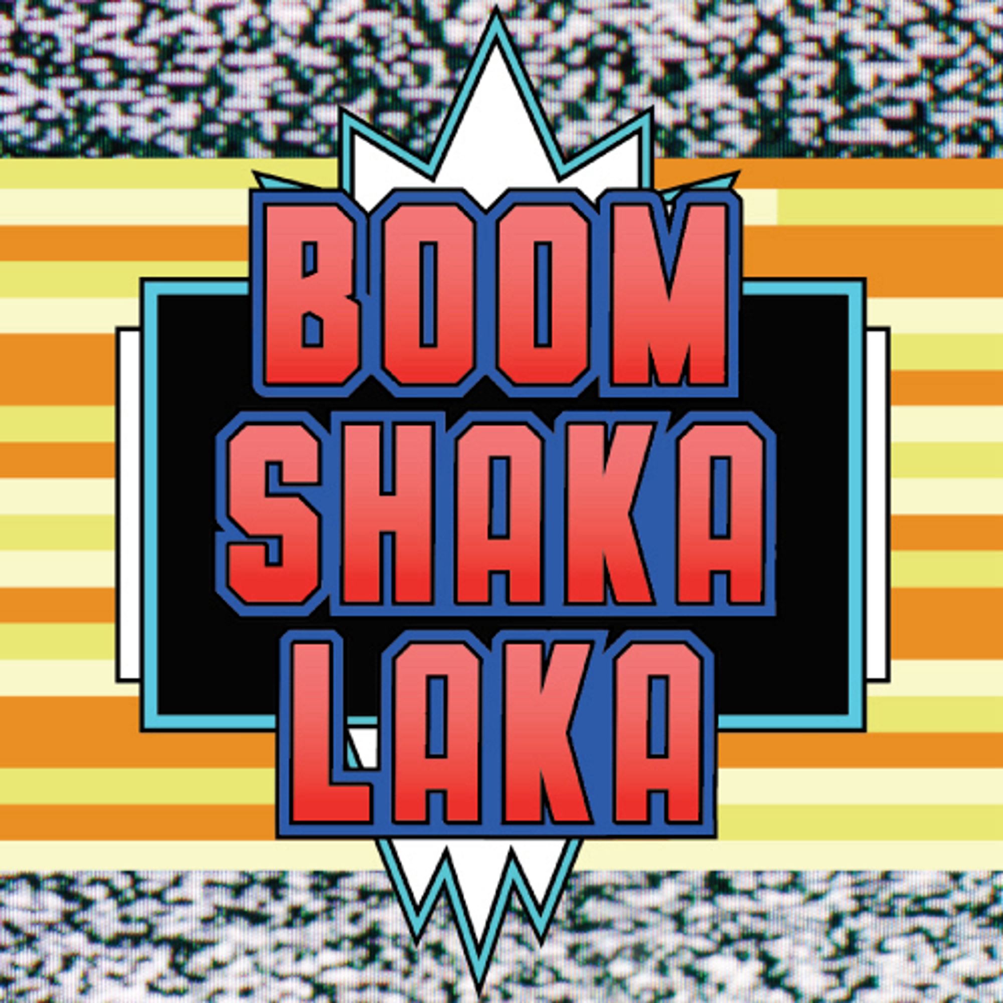 BOOM SHAKALAKA