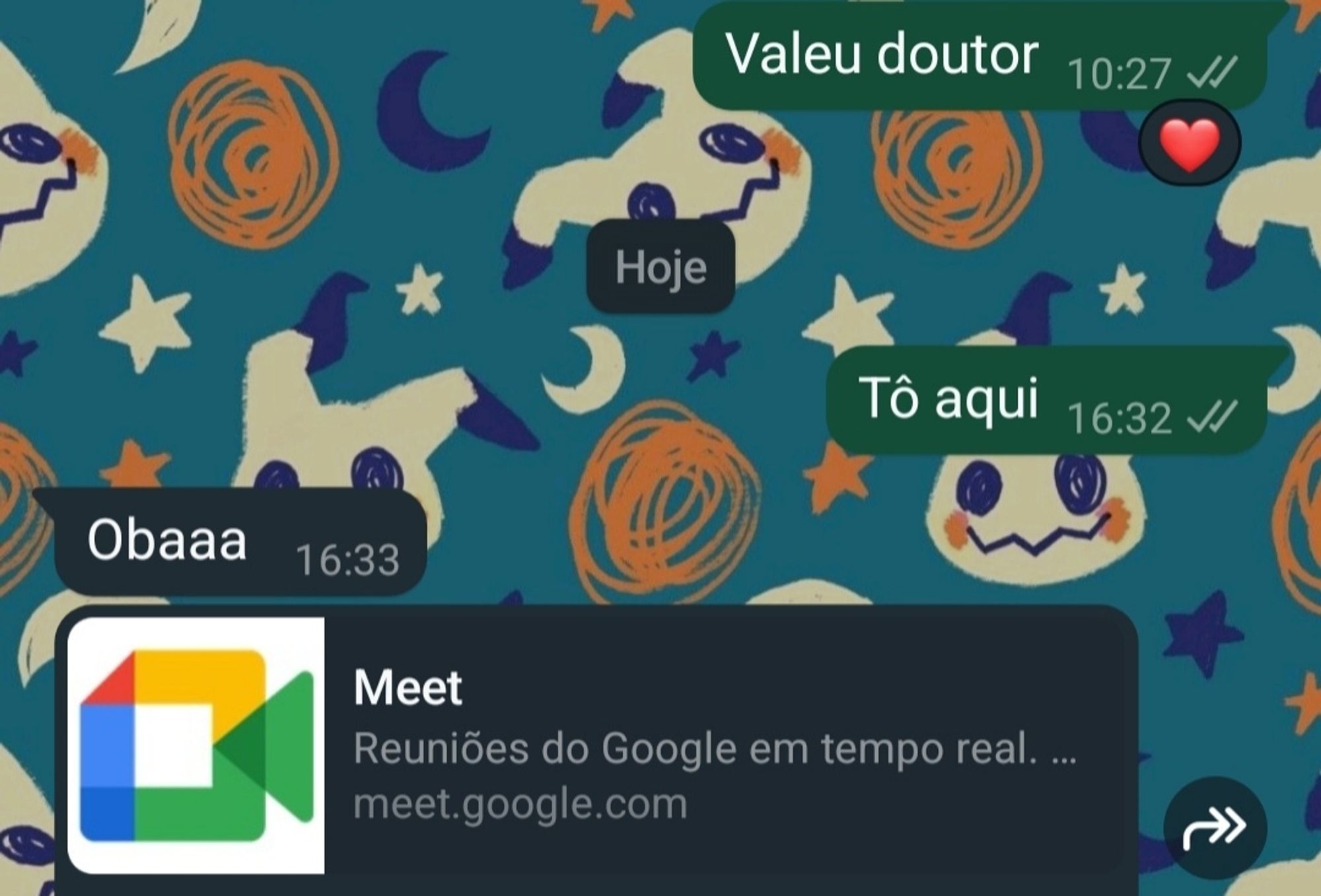 Texto diz:

- Valeu doutor (com reação de coraçãozinho)

E na data de hoje, diz:
- Tô aqui
- Obaaa
* link do google meet*