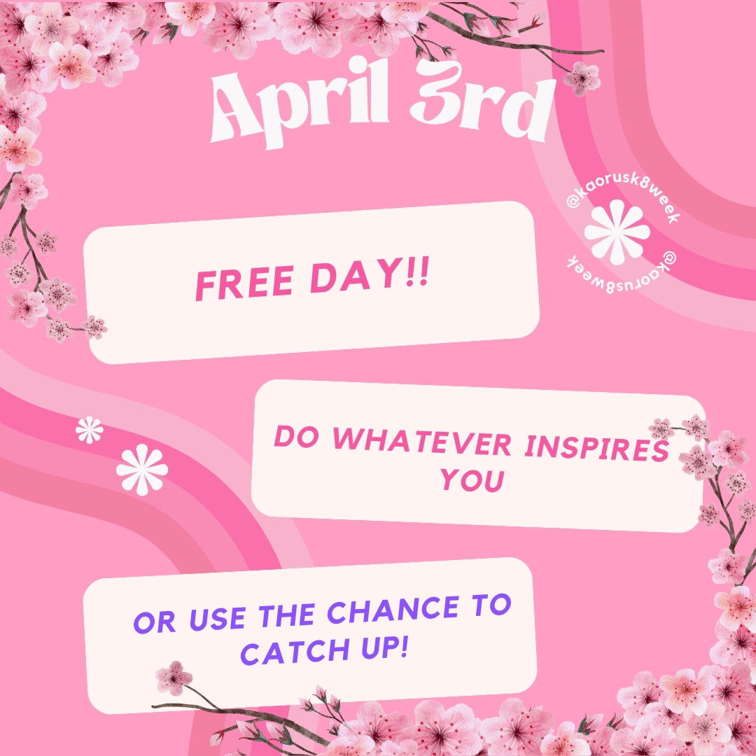 April 3rd
FREE DAY!! 
Do whatever inspires you 
or use the chance to catch up!