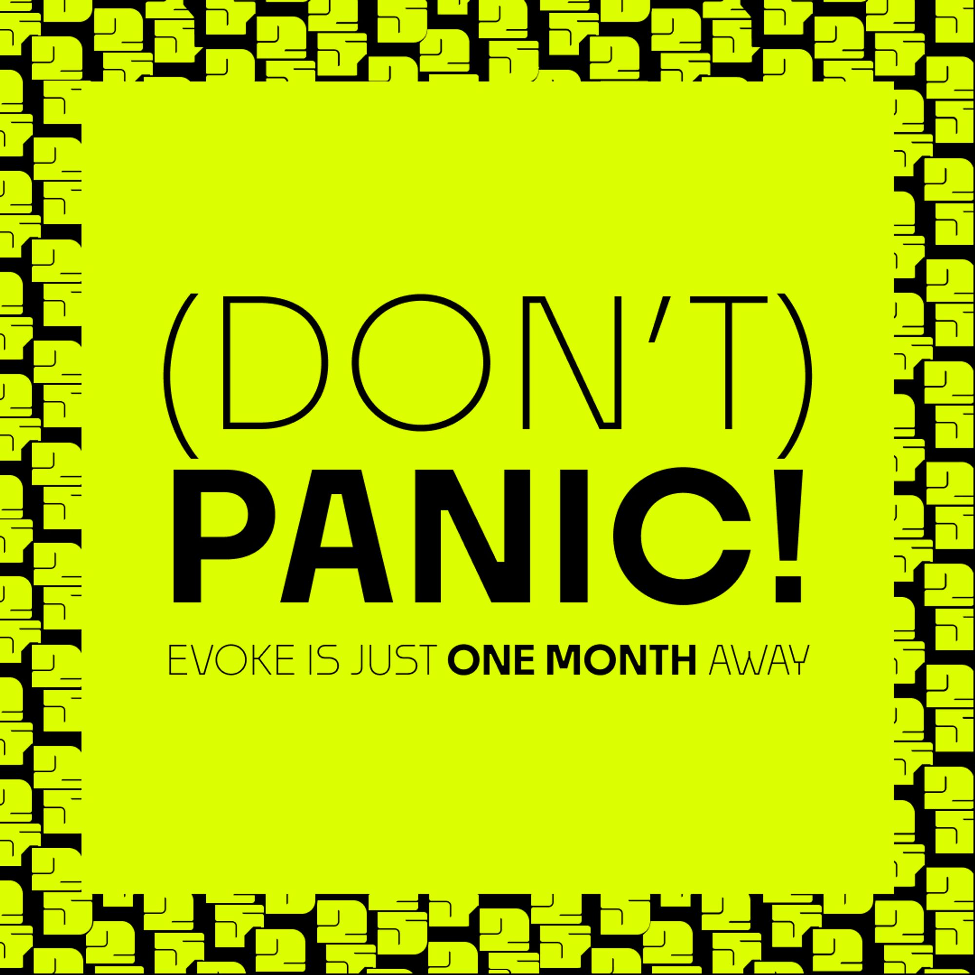 Neon yellow poster with evoke logos says: (Don‘t) Panic! Evoke is just one month away