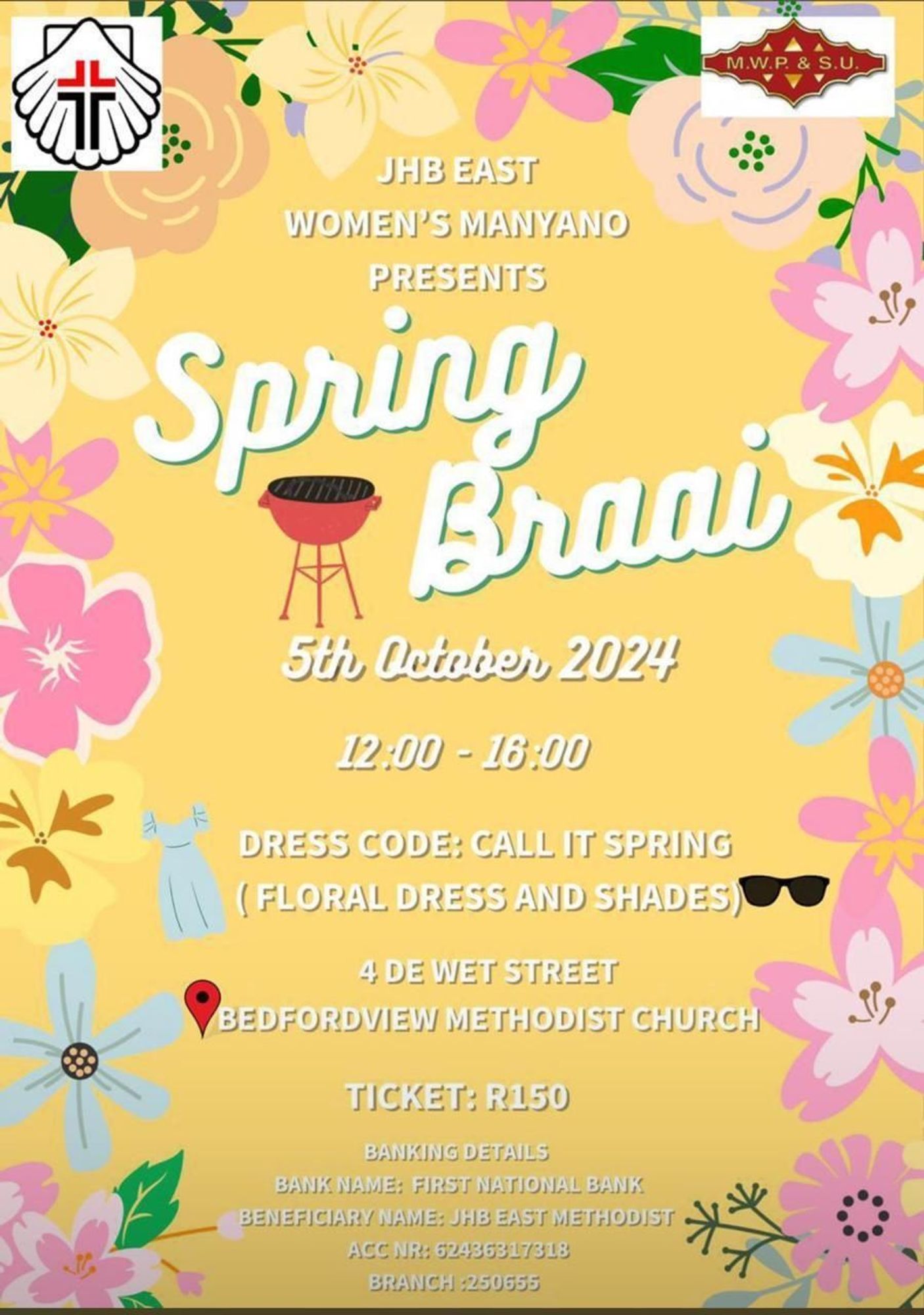  The image is a poster for the "Spring Braai" event, organised by the JHB East Women’s Manyano. It is set for 5th October 2024, from 12:00 to 16:00, at Bedfordview Methodist Church, 4 De Wet Street. The dress code is "Call it Spring" (floral dress and sunglasses). The ticket price is R150. The poster is vibrant, with colourful flowers and a small illustration of a red braai grill in the centre. The banking details for ticket payments are provided at the bottom. The poster features logos of the Bedfordview Methodist Church and M.W.P & S.U. at the top corners.