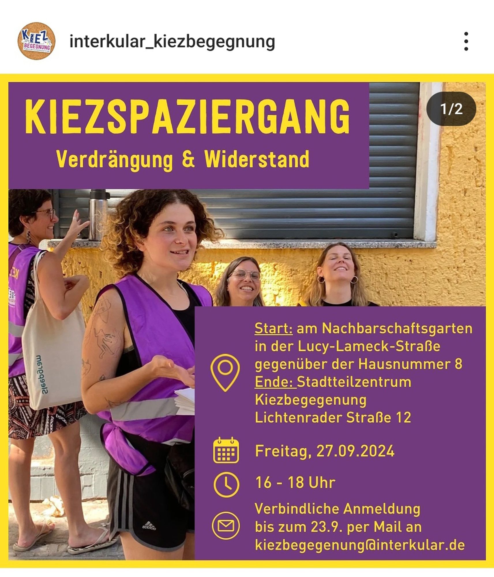 interkular_kiezbegegnung
KIEZSPAZIERGANG
Verdrängung & Widerstand
1/2
Start: am Nachbarschaftsgarten
in der Lucy-Lameck-Straße
gegenüber der Hausnummer 8
Ende: Stadtteilzentrum
Kiezbegegenung
Lichtenrader Straße 12
Freitag,27.09.2024
16-18 Uhr
Verbindliche Anmeldung
bis zum 23.9. per Mail an
kiezbegegenung@interkular.de