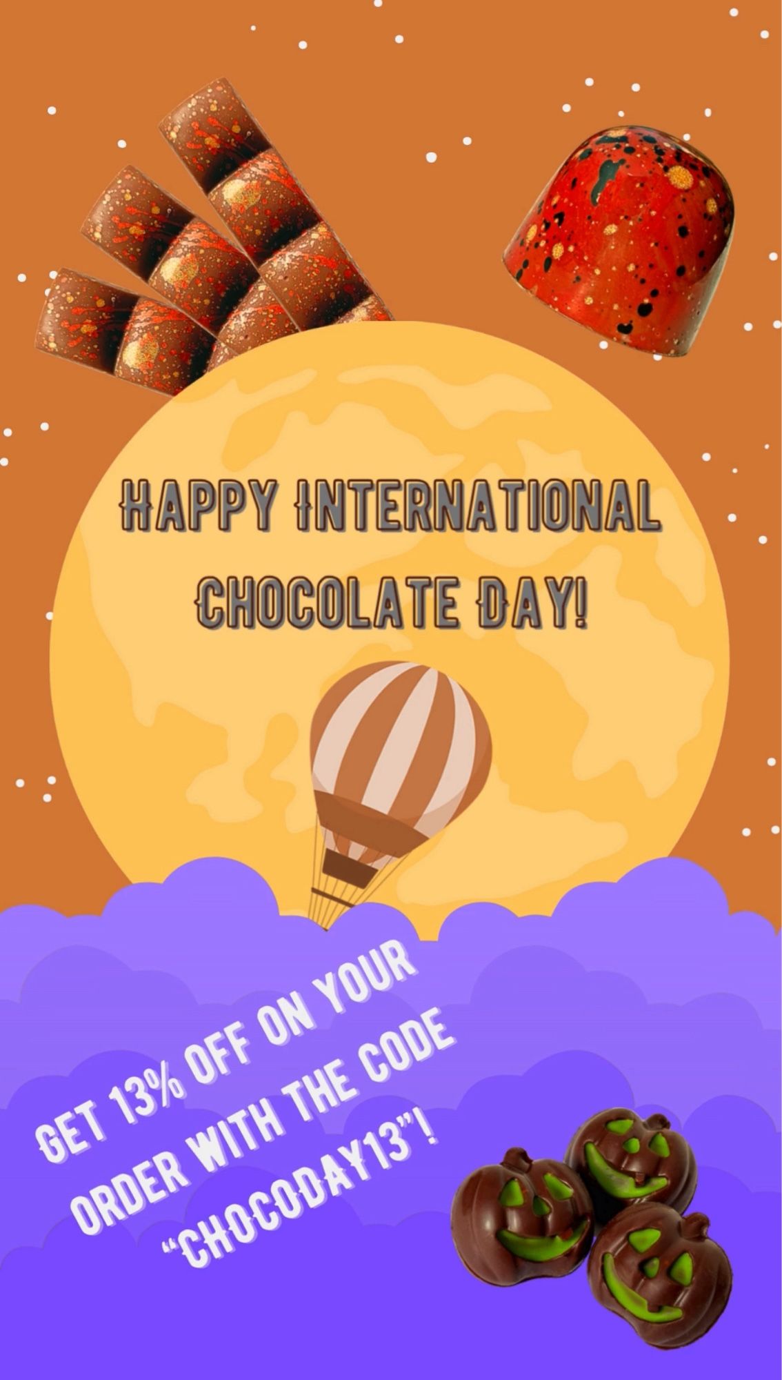 An image wishing you a happy international chocolate day and offering 13% off your order with the code Chocoday13. One can also see chocolate pumpkin, bars, and bonbon.