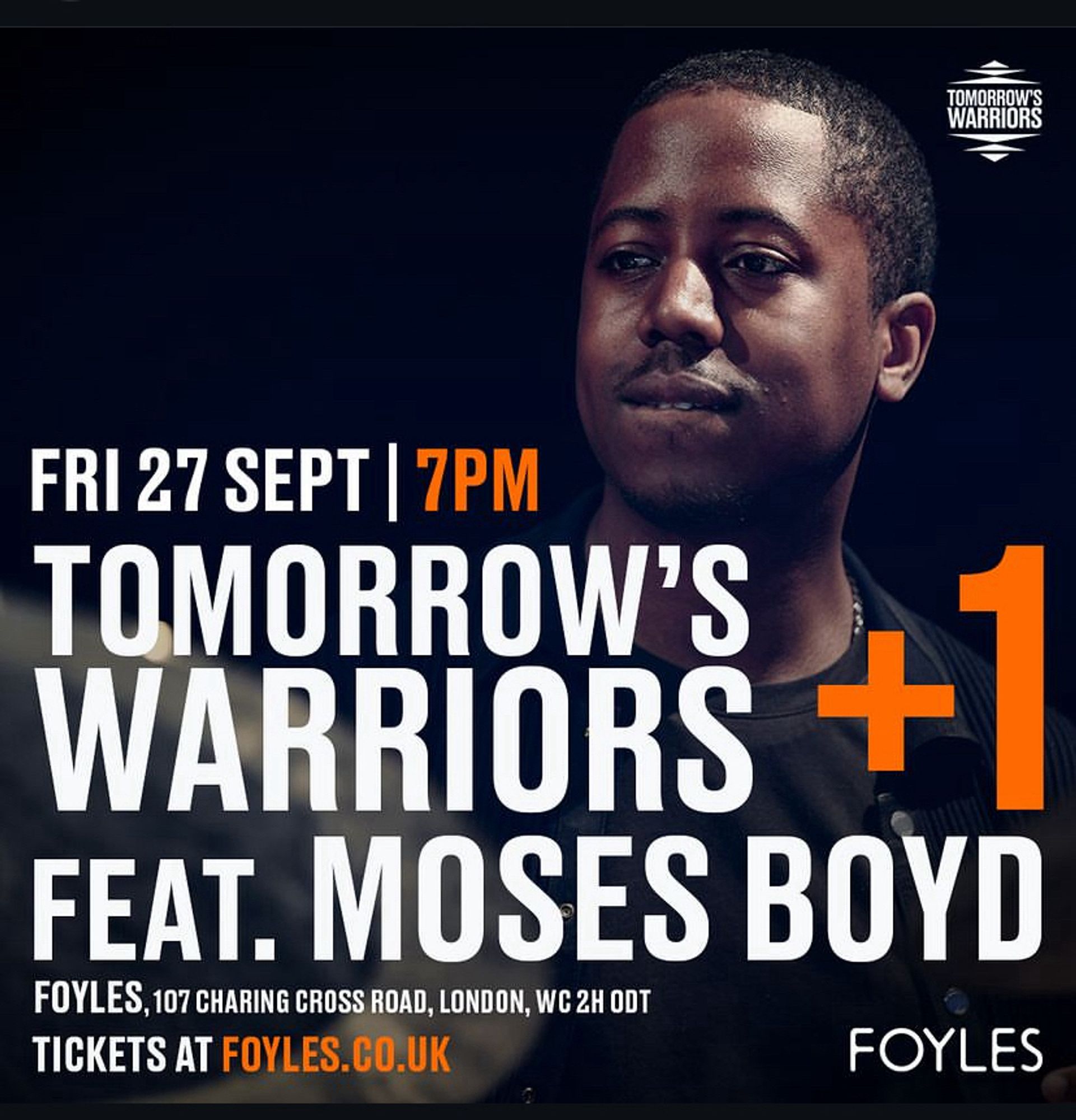 A poster for a gig: Friday 27th September at Foyle’s on Charing Cross Road. Tomorrow’s Warriors and Moses Boyd.