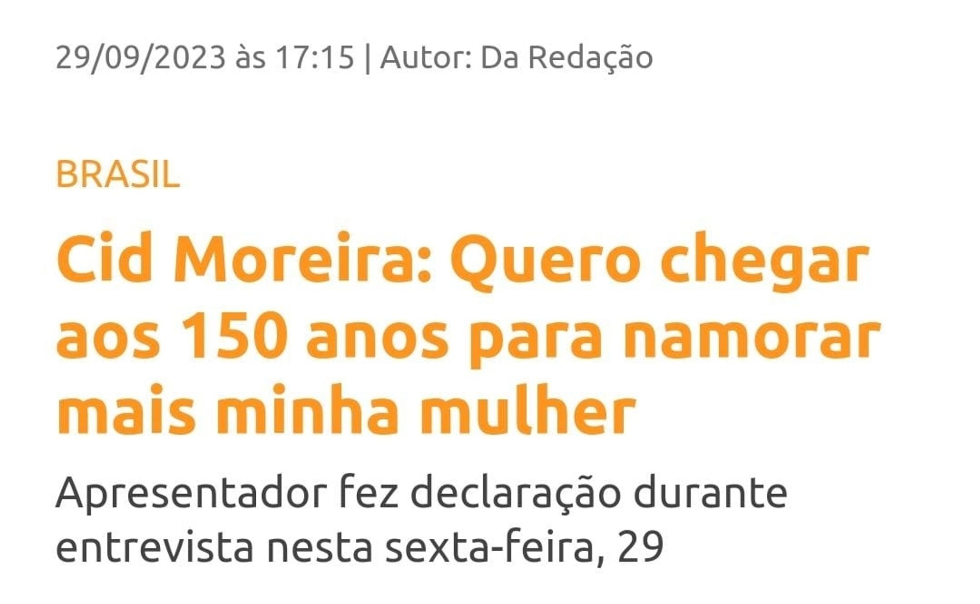 Reportagem de 29 de setembro de 2023 com o título "Cid Moreira: Quero chegar aos 150 anos para namorar mais minha mulher". O apresentador morreu nesta quinta-feira, 3 de outubro de 2024