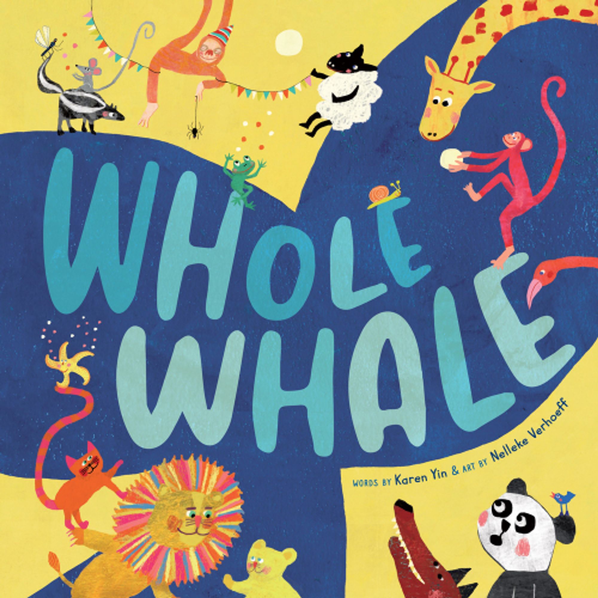 A vibrant yellow cover has a huge blue whale tale with the title, "Whole Whale," surrounded by colorful whimsical animals, including a monkey, giraffe, panda, sheep, and lion.