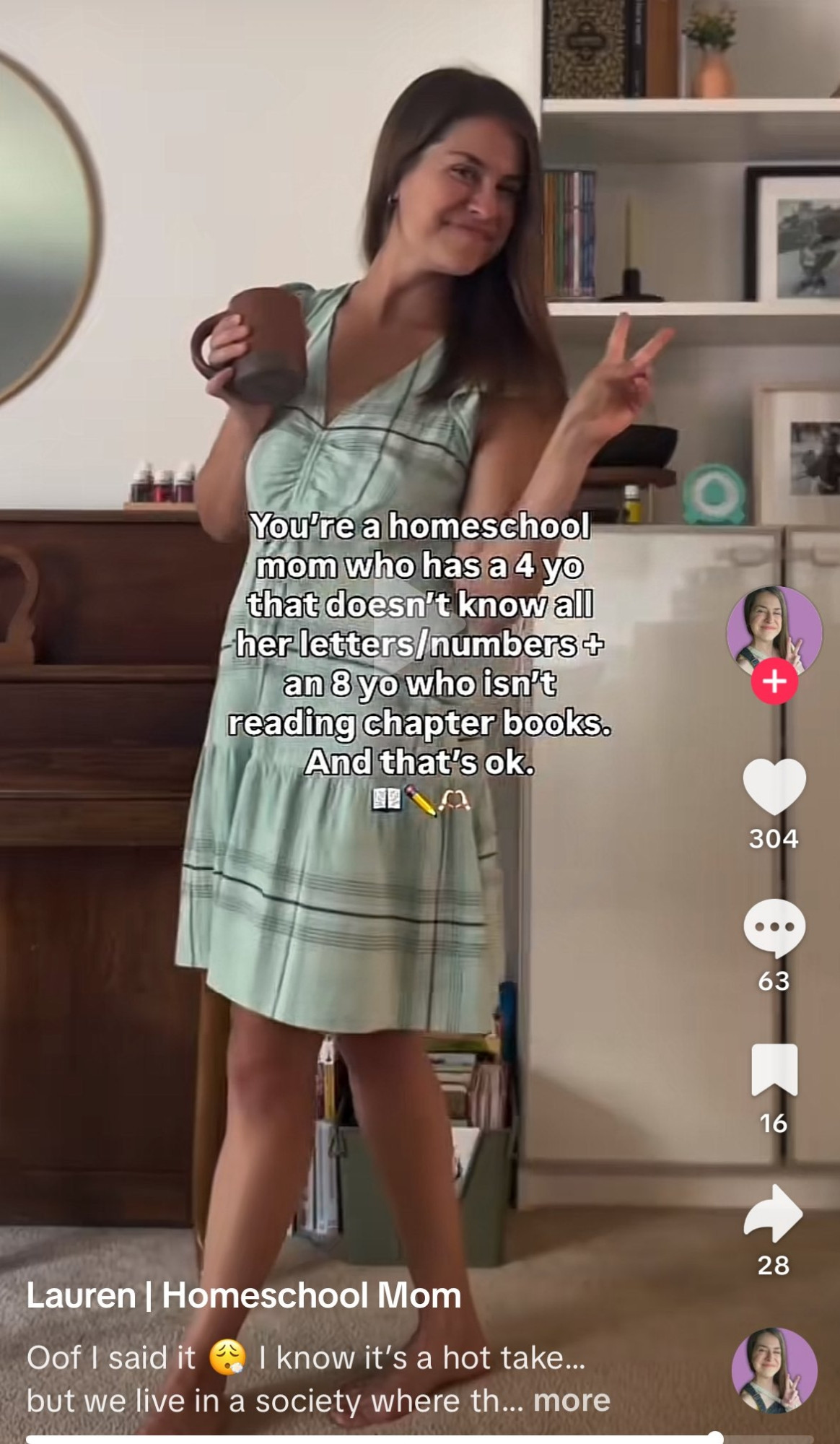 A screenshot from Tiktok user Lauren|Homeschool Mom saying:

You're a homeschool mom who has a 4 yo that doesn't know all her letters/numbers+ an 8 yo who isn't reading chapter books. And that's ok.
