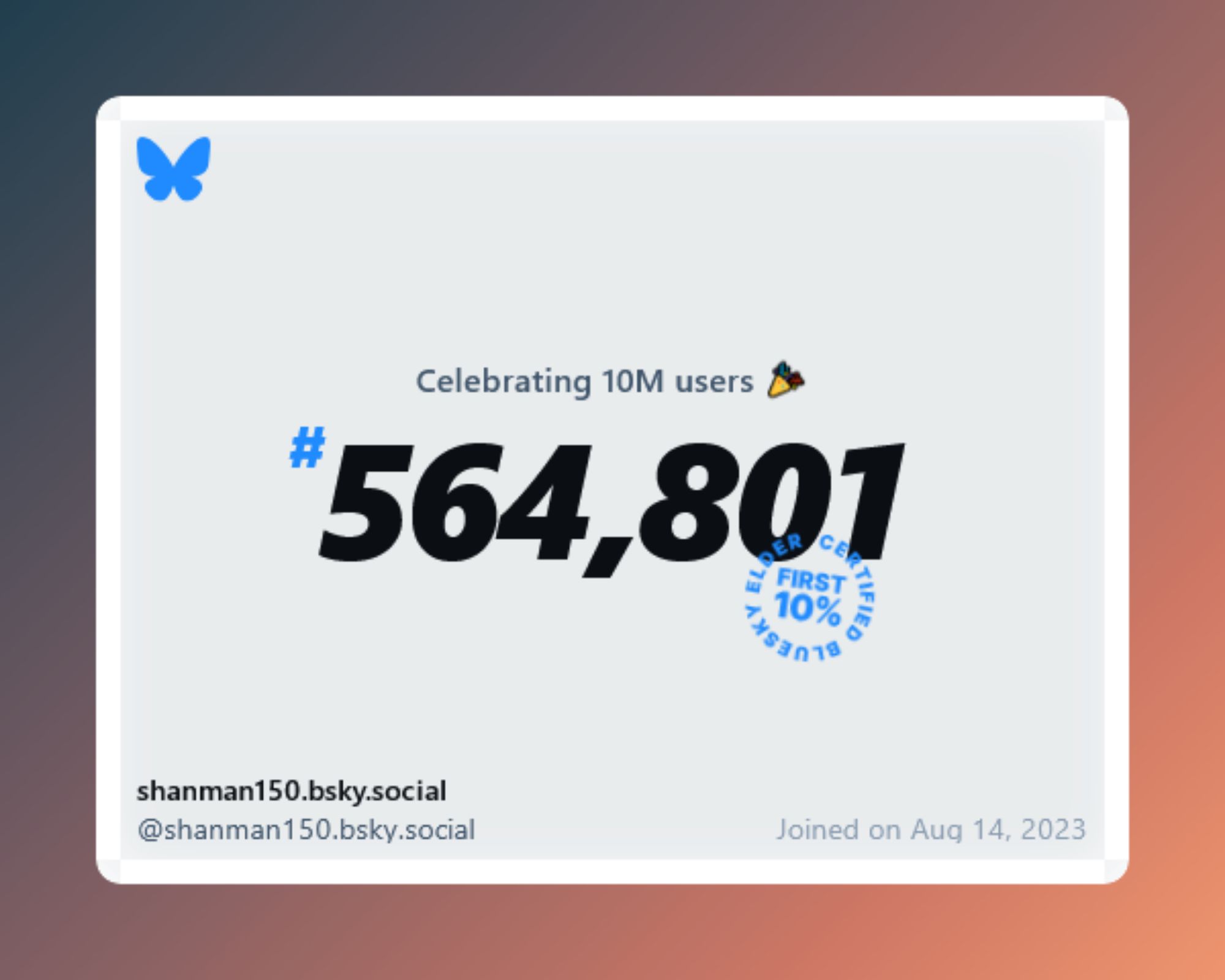 A virtual certificate with text "Celebrating 10M users on Bluesky, #564,801, shanman150.bsky.social ‪@shanman150.bsky.social‬, joined on Aug 14, 2023"