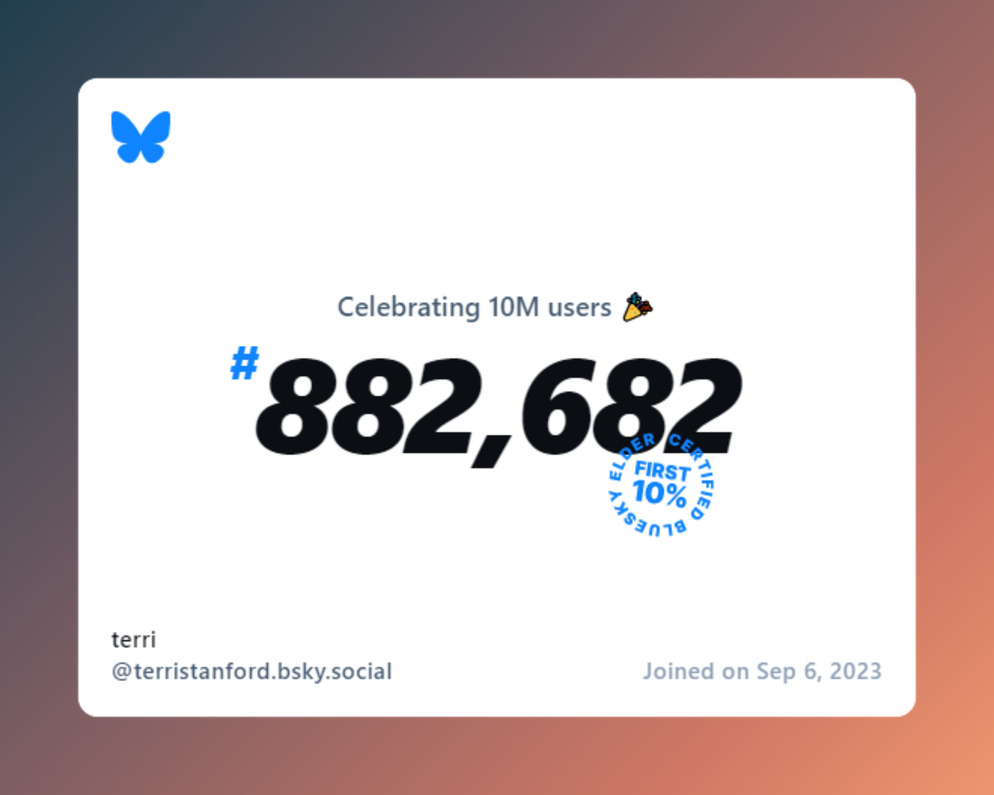 A virtual certificate with text "Celebrating 10M users on Bluesky, #882,682, terri ‪@terristanford.bsky.social‬, joined on Sep 6, 2023"