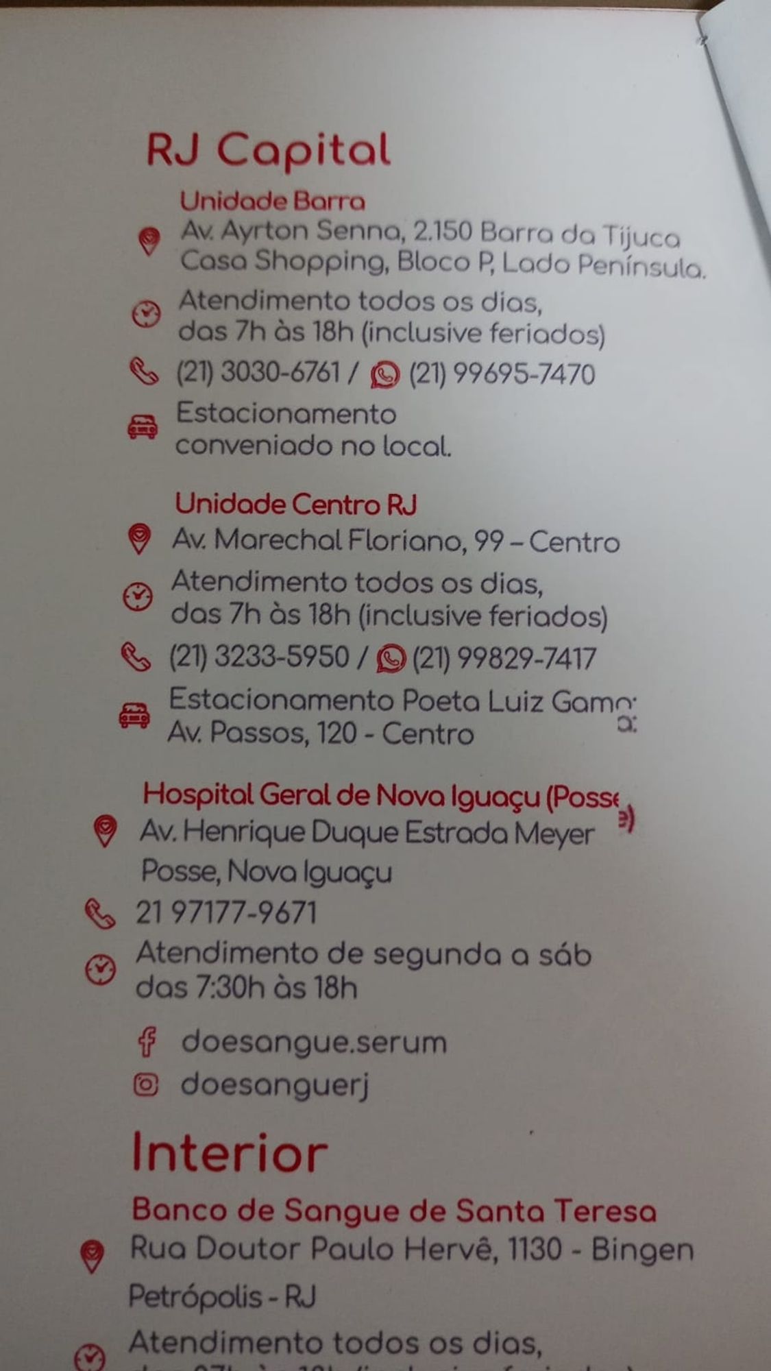 Endereços para doação de sangue na Barra da Tijuca, no Centro do Rio, em Nova Iguaçu e em Petrópolis. Vou escrever em texto nos próximos twits.