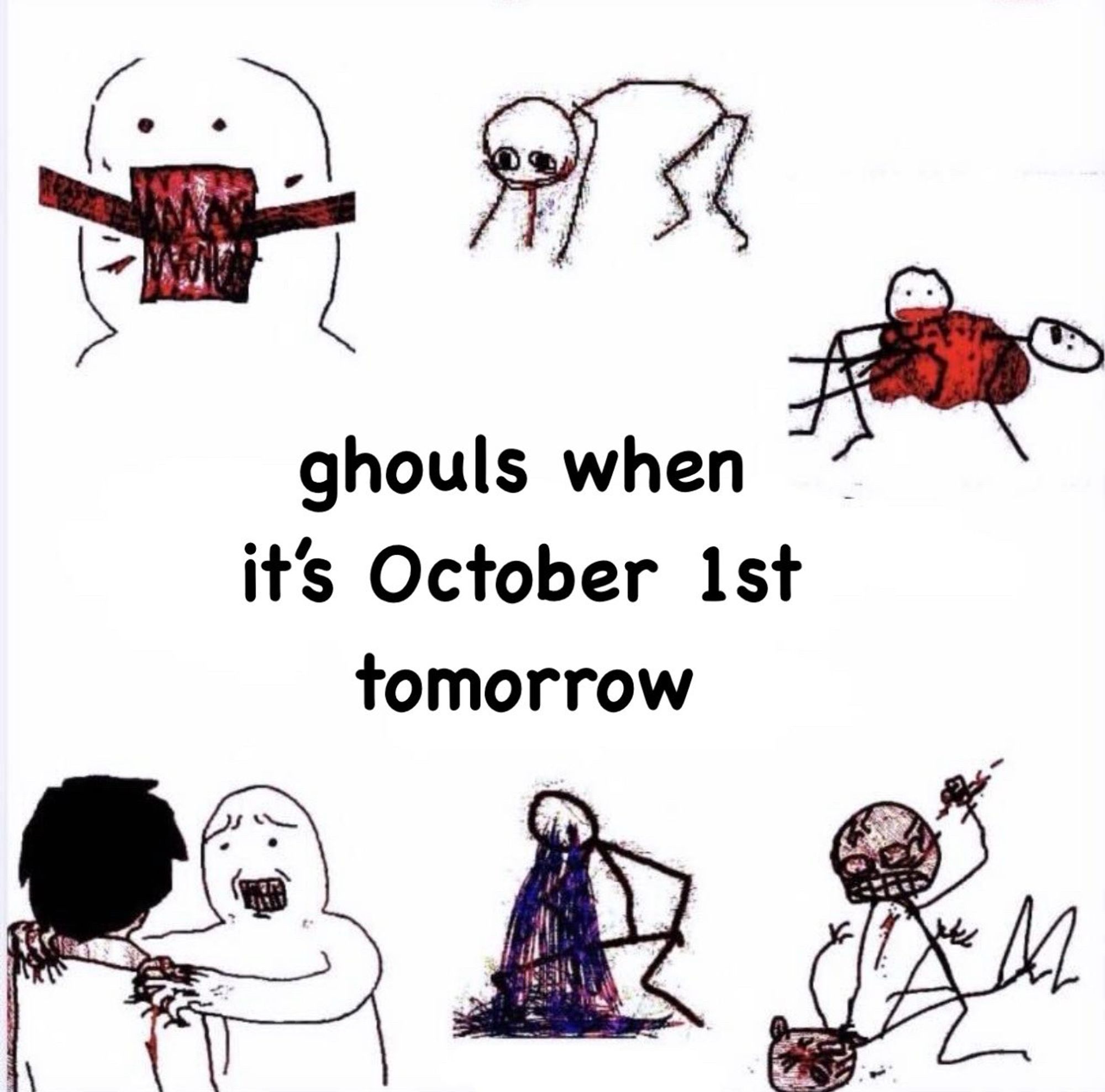 feral meme 
a bunch of stick figures going feral 
text in the middle reads: ghouls when it’s October 1st tomorrow