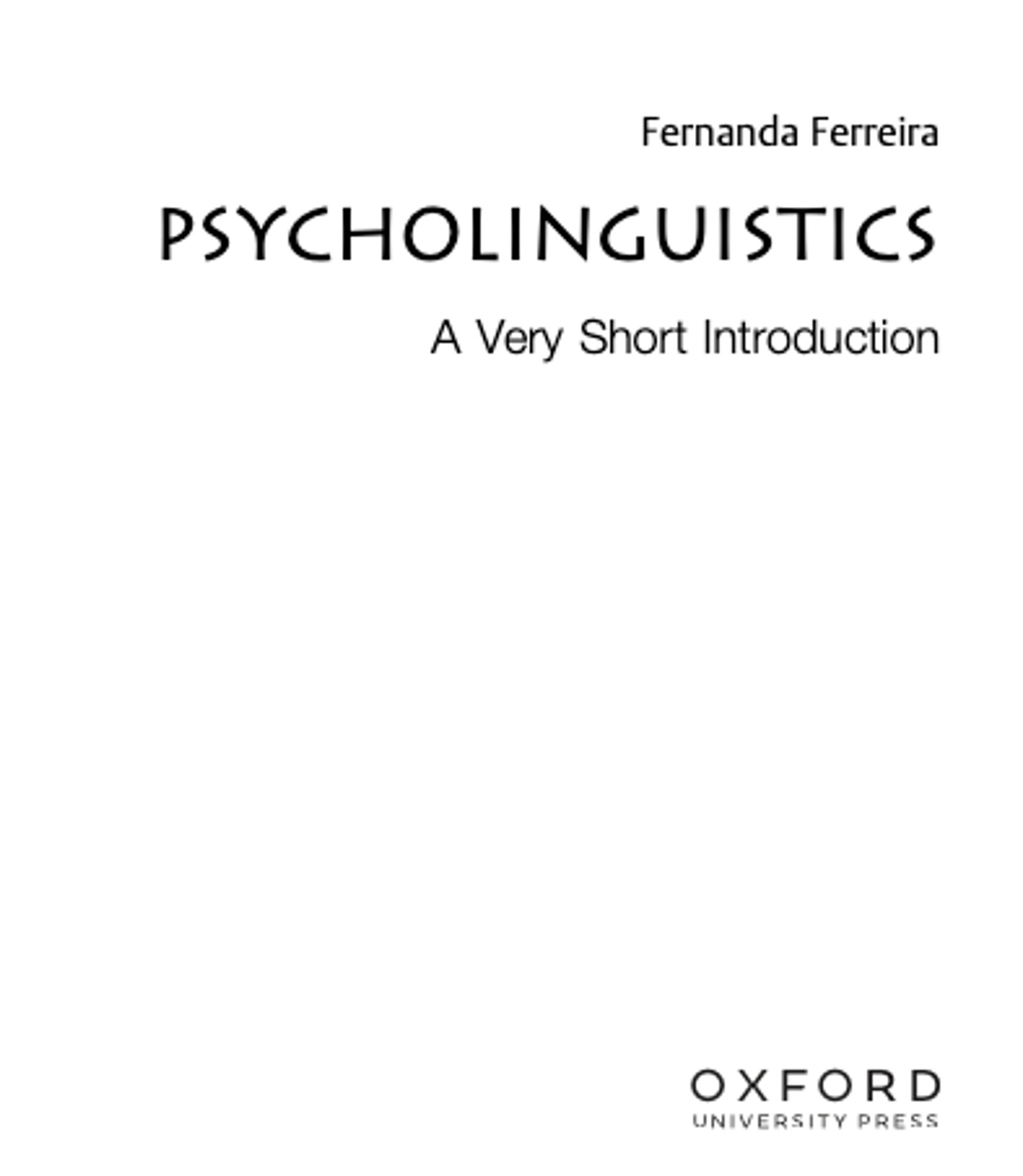 Galley proof of a book's cover page. It reads "Fernanda Ferreira / Psycholinguistics / A Very Short Introduction / Oxford University Press