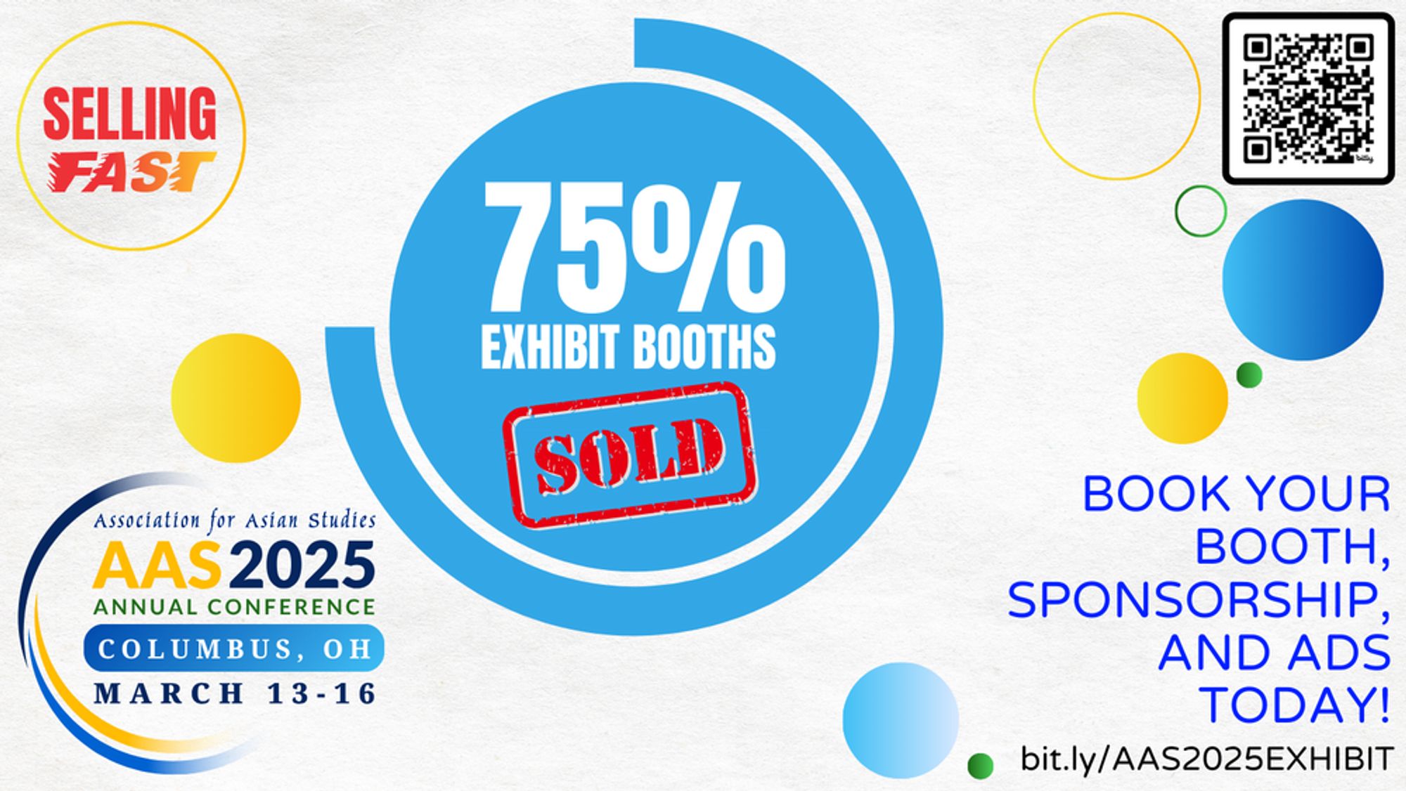 A white social media graphic with blue, yellow, and green bubbles scattered around its space. One bubble reads "selling fast," another "75% exhibit booths sold." In the lower left corner is the AAS 2025 Annual Conference logo, while on the right side is the text "Book your booth, sponsorship, and ads today!" A QR code and link to bit.ly/AAS2025EXHIBIT are provided for more information.