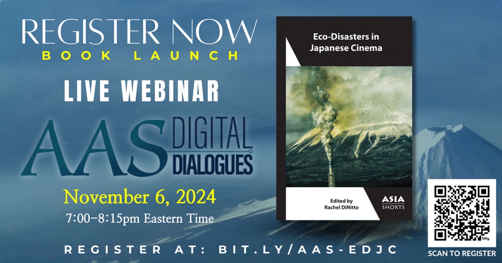 A graphic card features a light-blue background with an image of a mountain in the distance. On the right-hand side of the card is the cover of "Eco-Disasters in Japanese Cinema" and a QR code. On the left-hand side of the image is the AAS Digital Dialogues logo. Text: Register now - book launch - live webinar - November 6, 2024, 7:00-8:15pm Eastern Time - Register at: bit.ly/AAS-EDJC