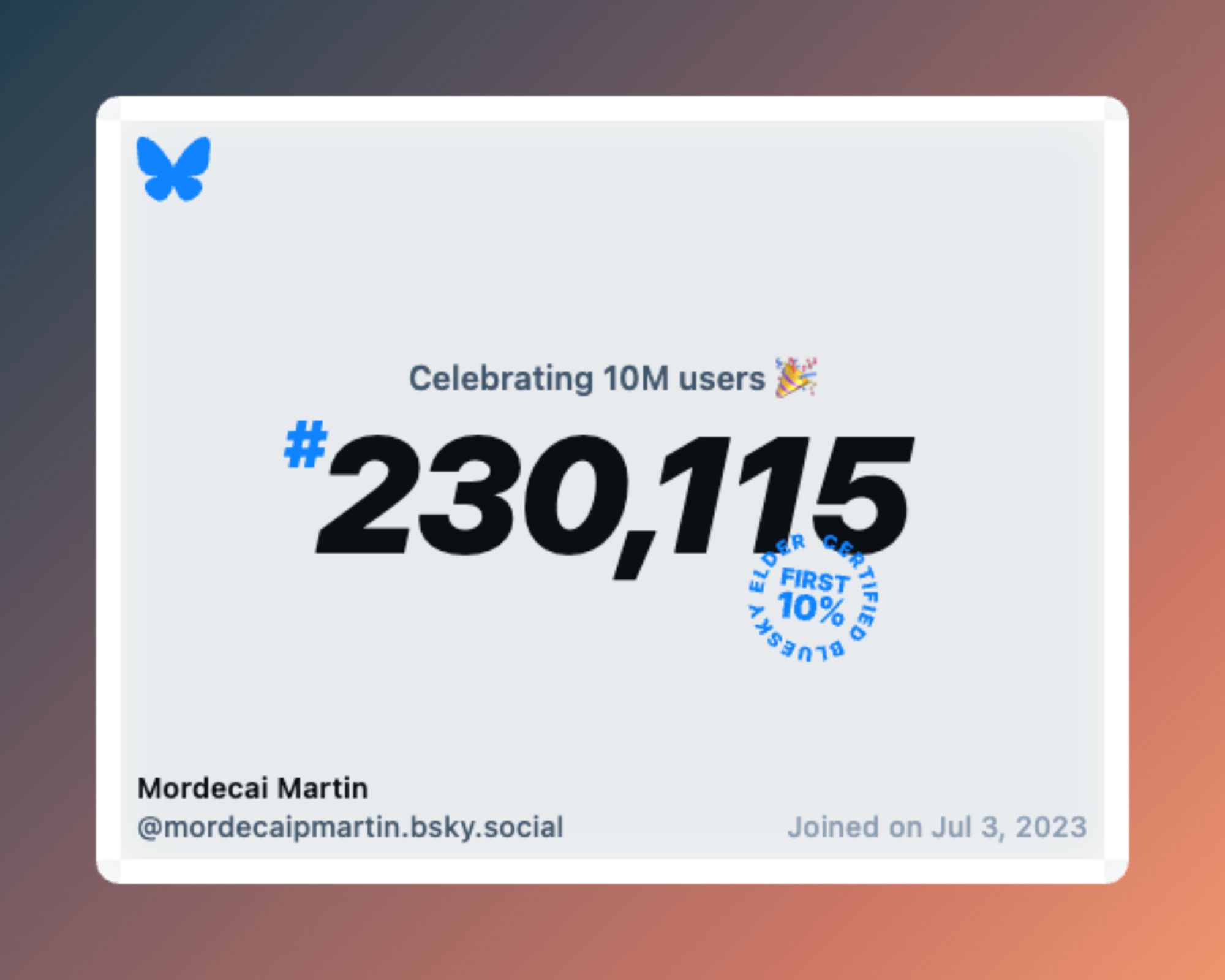 A virtual certificate with text "Celebrating 10M users on Bluesky, #230,115, Mordecai Martin ‪@mordecaipmartin.bsky.social‬, joined on Jul 3, 2023"