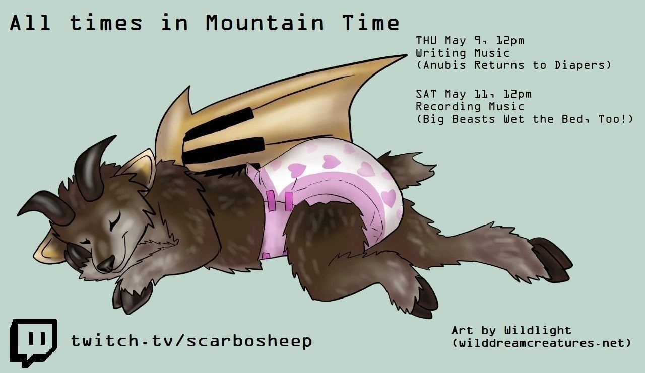 Scarbo sleeping in a diaper as the image. Schedule is Thursday May 9, 12pm for writing Anubis Returns to Diapers; and Saturday, May 11, at 12pm for recording Big Beasts Wet the Bed, Too. Mountain Time Zone.