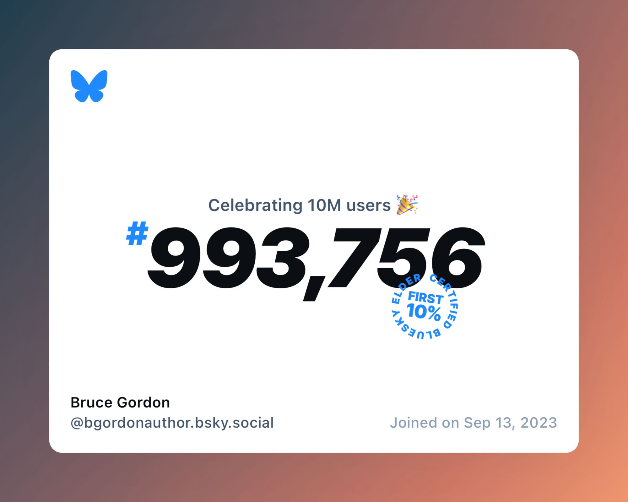 A virtual certificate with text "Celebrating 10M users on Bluesky, #993,756, Bruce Gordon ‪@bgordonauthor.bsky.social‬, joined on Sep 13, 2023"