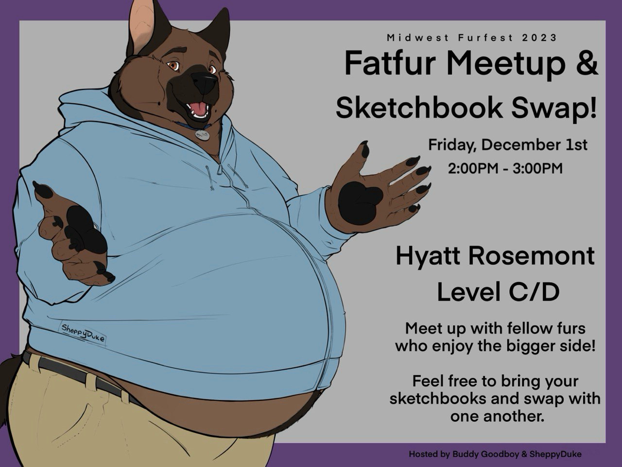 A very tubby German Shepherd invites you to join the big and round furs at the Fatfur Meetup, Friday at 2:00pm in the Hyatt Rosemont C/D!