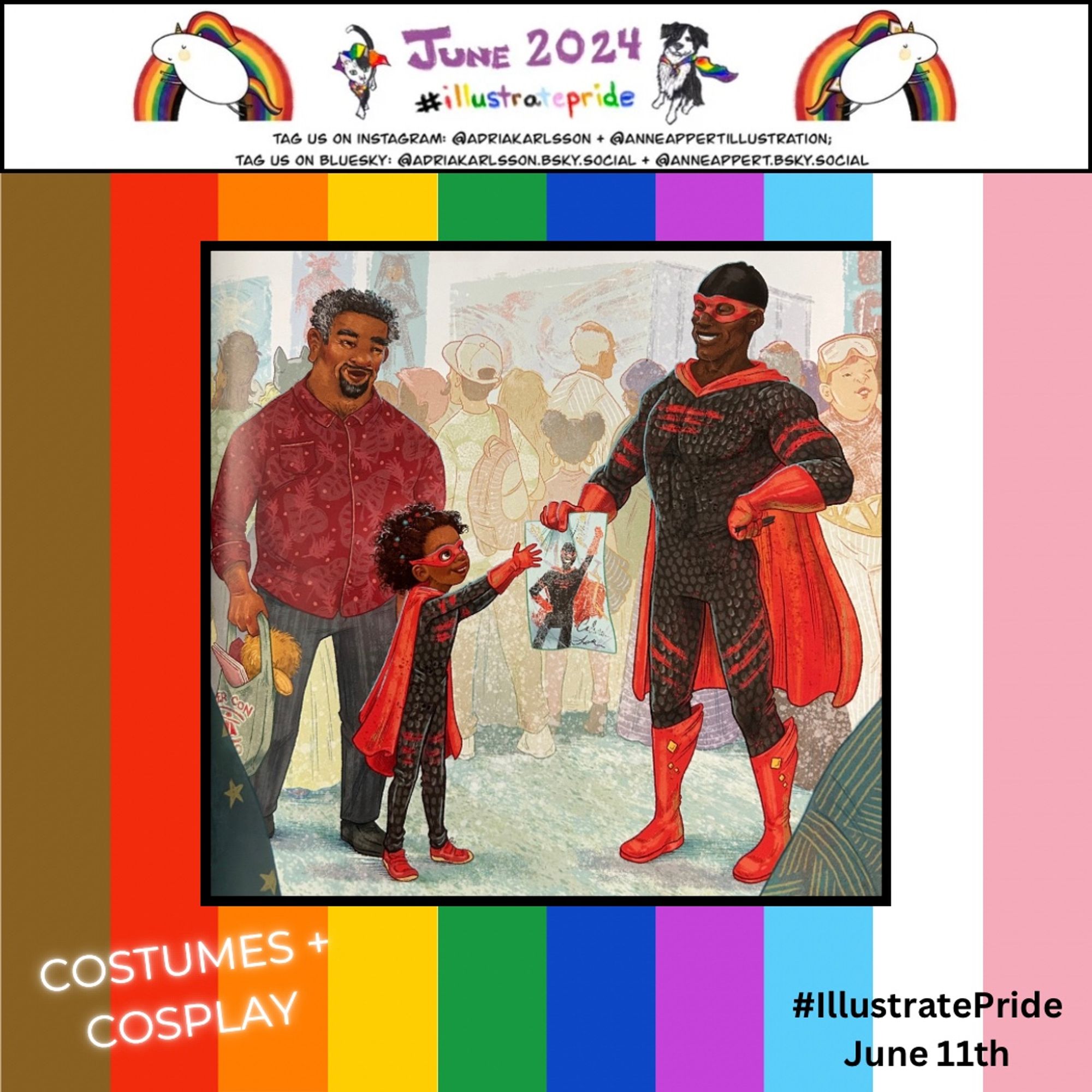 Rainbow striped graphic with a picture of an illustration on it. The illustration shows two adults next to each other, one dressed in a black and red superhero costume. In front of the other adult is a child dressed up like the superhero getting a signed poster from the adult. Text on the image reads costumes + cosplay and #IllustratePride June 11th.