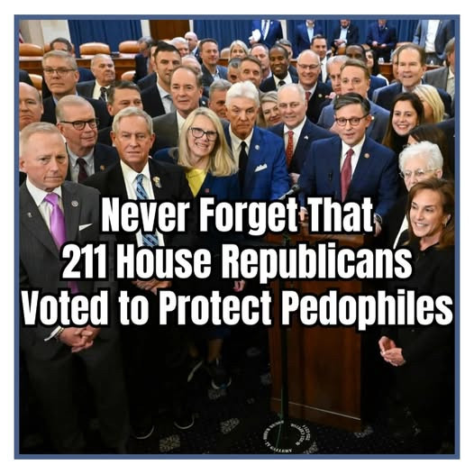 Picture of the Republican Congress behind the statement “never forget that 211 house Republicans voted to protect pedophiles”