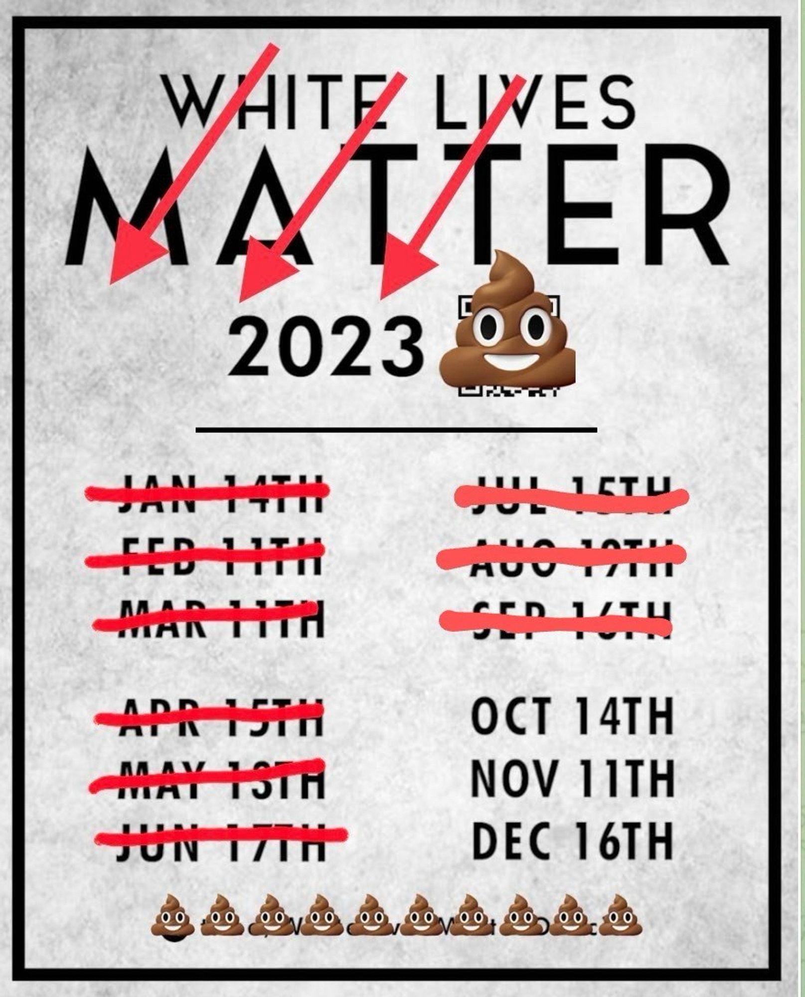 Flyer for a “white lives matter 2023 calander marking this Saturday, October 14th as a day for white nationalists to go out and be active. Flyer defaced with a poop emoji over the QR code and three arrows down and to the leftover the words “white lives matter” the website at the bottom has also been covered with poop emojis