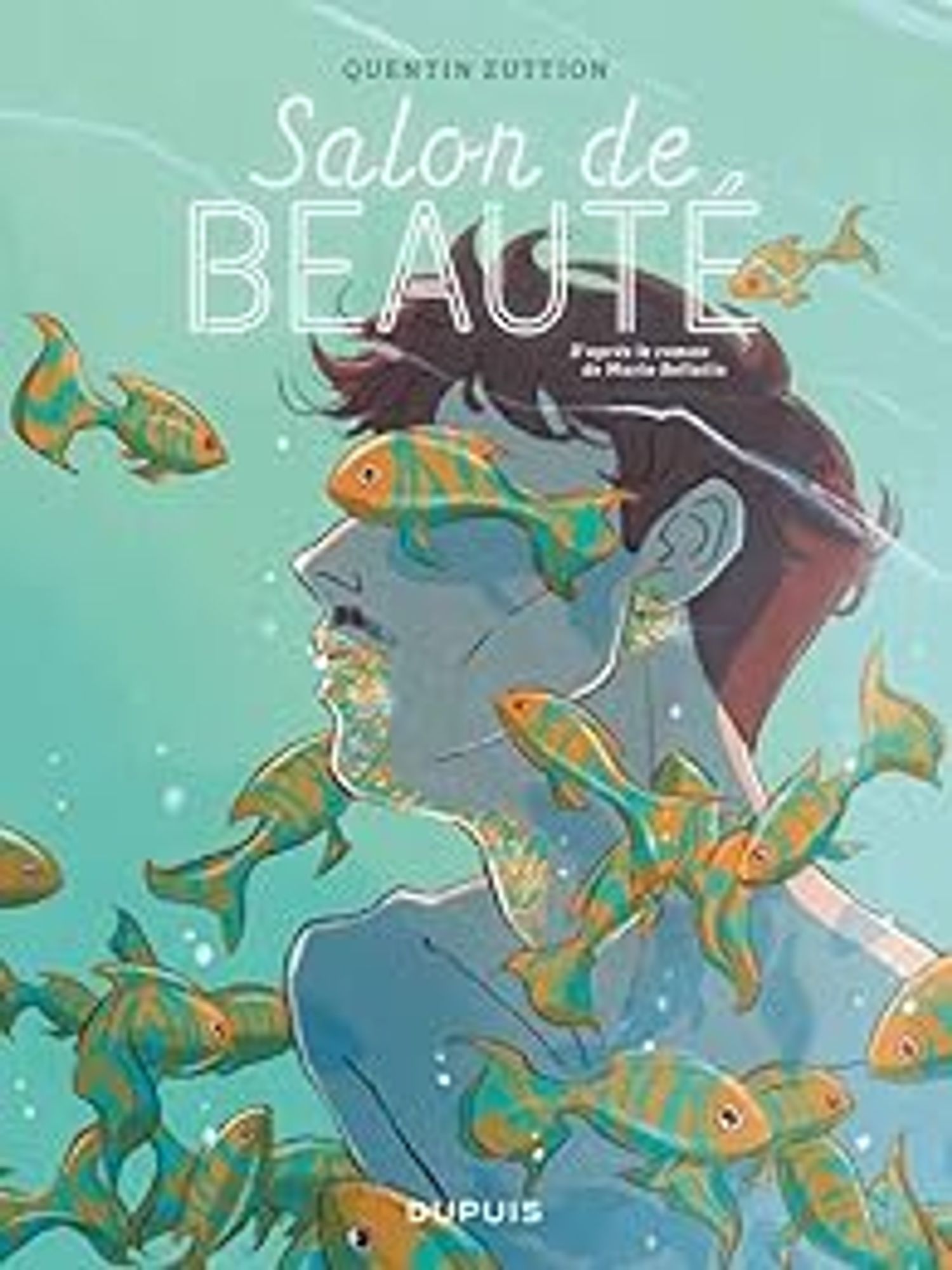 Couverture de la BD Salon de beauté de Quentin Zuitton. Un homme nu se tient dans l'eau, entouré de poissons exotiques. Un poisson cache ses yeux. Sur la bouche, le menton, la gorge, des écailles, similaires à celles des poissons, semblent l'envahir.