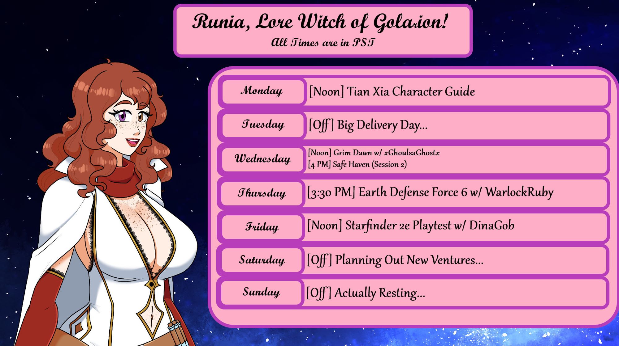 All times in PST; Monday [Noon] Tian Xia Character Guide; Wednesday [Noon] Grim Dawn with xGhoulsaGhostx, [4 PM] Safe Haven (Session2); Thursday [3:30 PM] Earth Defense Force 6 with WarlockRuby; Friday [Noon] Starfinder 2e Playtest with DinaGob