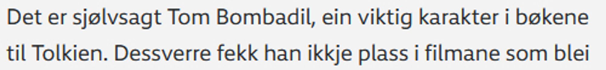 "Det er sjølvsagt Tom Bombadil, ein viktig karakter i bøkene til Tolkien."