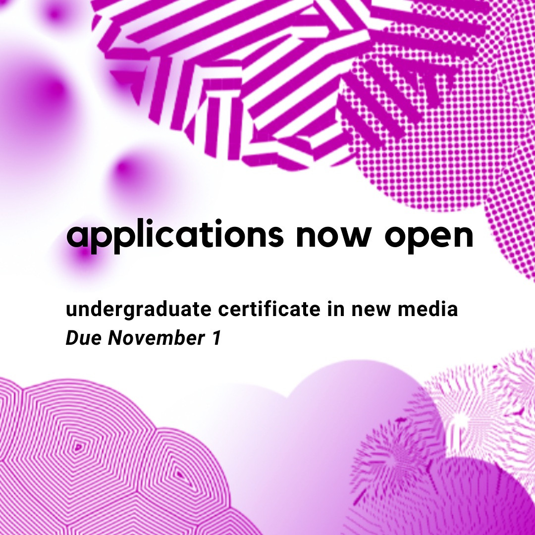 purple bubble design with text "applications now open | undergraduate certificate in new media | Due November 1"