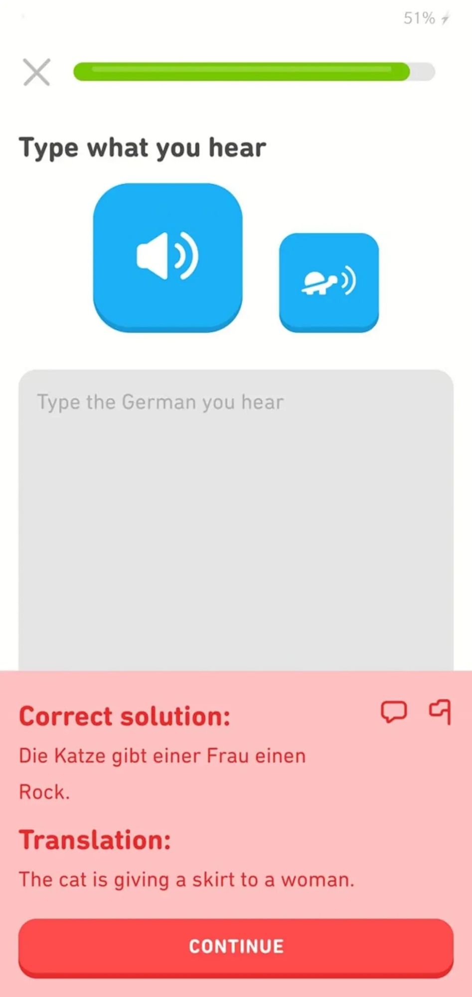 Duolingo challenge: translate "Die Katze gift einer Frau einen rock"
A: the cat gave a woman a skirt