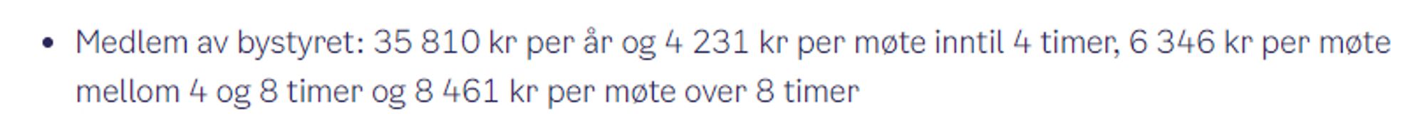 Medlem av bystyret: 35 810 kr per år og 4 231 kr per møte inntil 4 timer, 6 346 kr per møte mellom 4 og 8 timer og 8 461 kr per møte over 8 timer