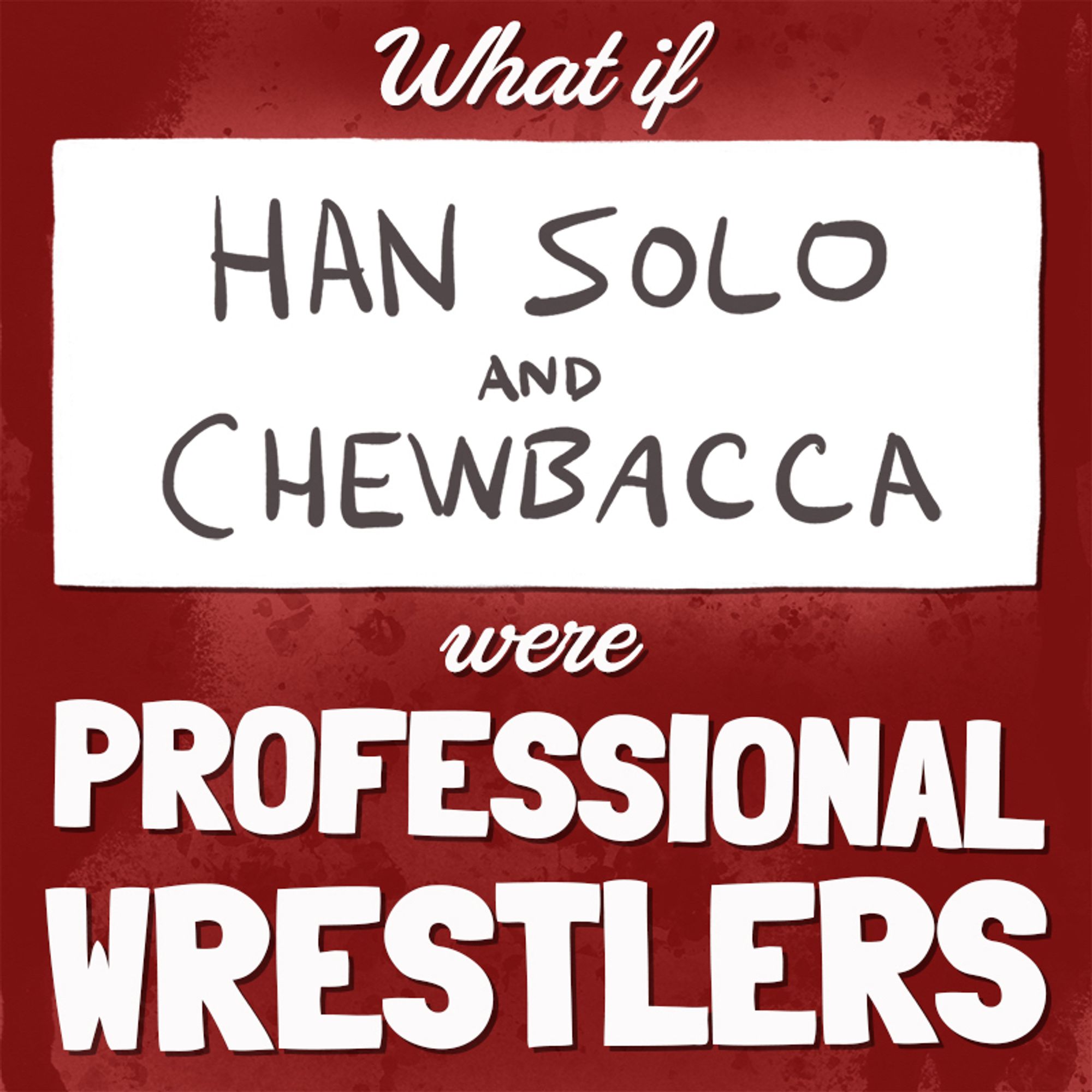 What if Han Solo and Chewbacca were professional wrestlers