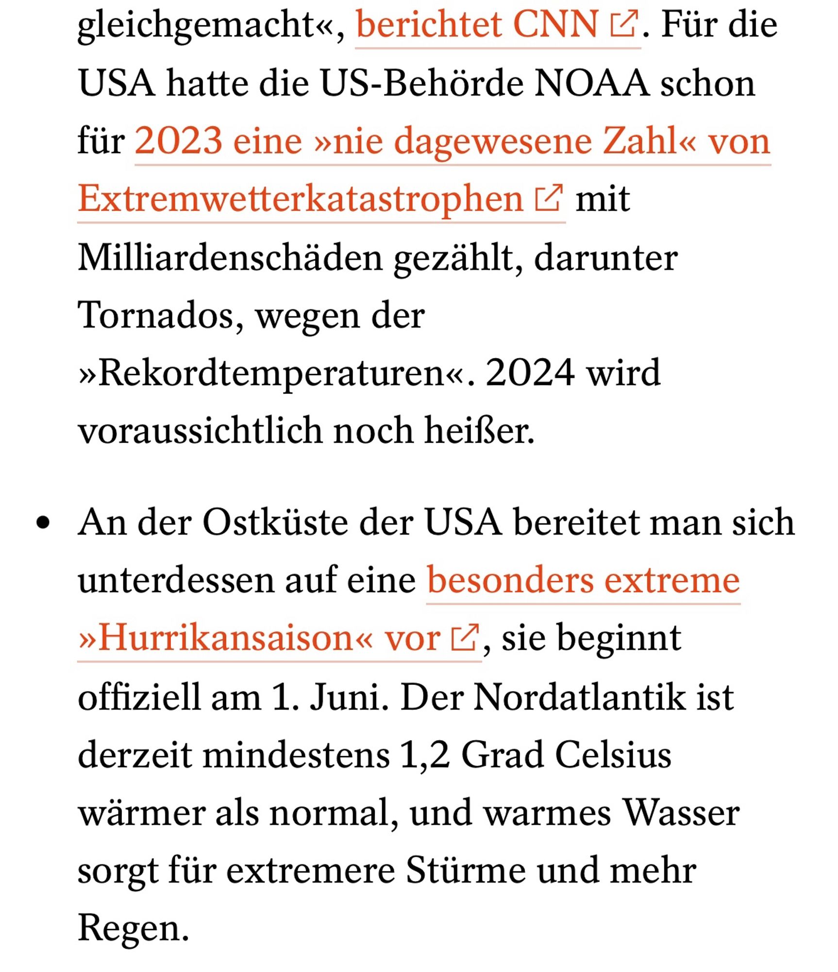 Für die USA hatte die US-Behörde NOAA schon für 2023 eine »nie dagewesene Zahl« von Extremwetterkatastrophen & mit Milliardenschäden gezählt, darunter Tornados, wegen der »Rekordtemperaturen«. 2024 wird voraussichtlich noch heißer. • An der Ostküste der USA bereitet man sich unterdessen auf eine besonders extreme »Hurrikansaison« vor 2, sie beginnt offiziell am 1. Juni. Der Nordatlantik ist derzeit mindestens 1,2 Grad Celsius wärmer als normal, und warmes Wasser sorgt für extremere Stürme und mehr Regen.