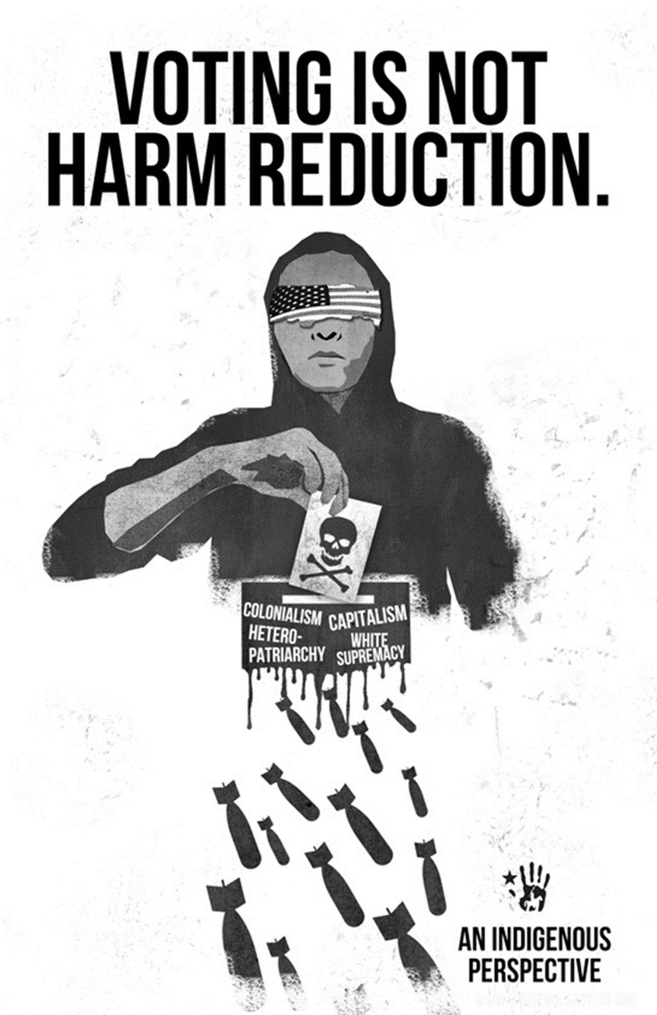 An argument against voting from an indigenous perspective. “If voting is the democratic participation in our own oppression, voting as harm reduction is a politics that keeps us at the mercy of our oppressors.”