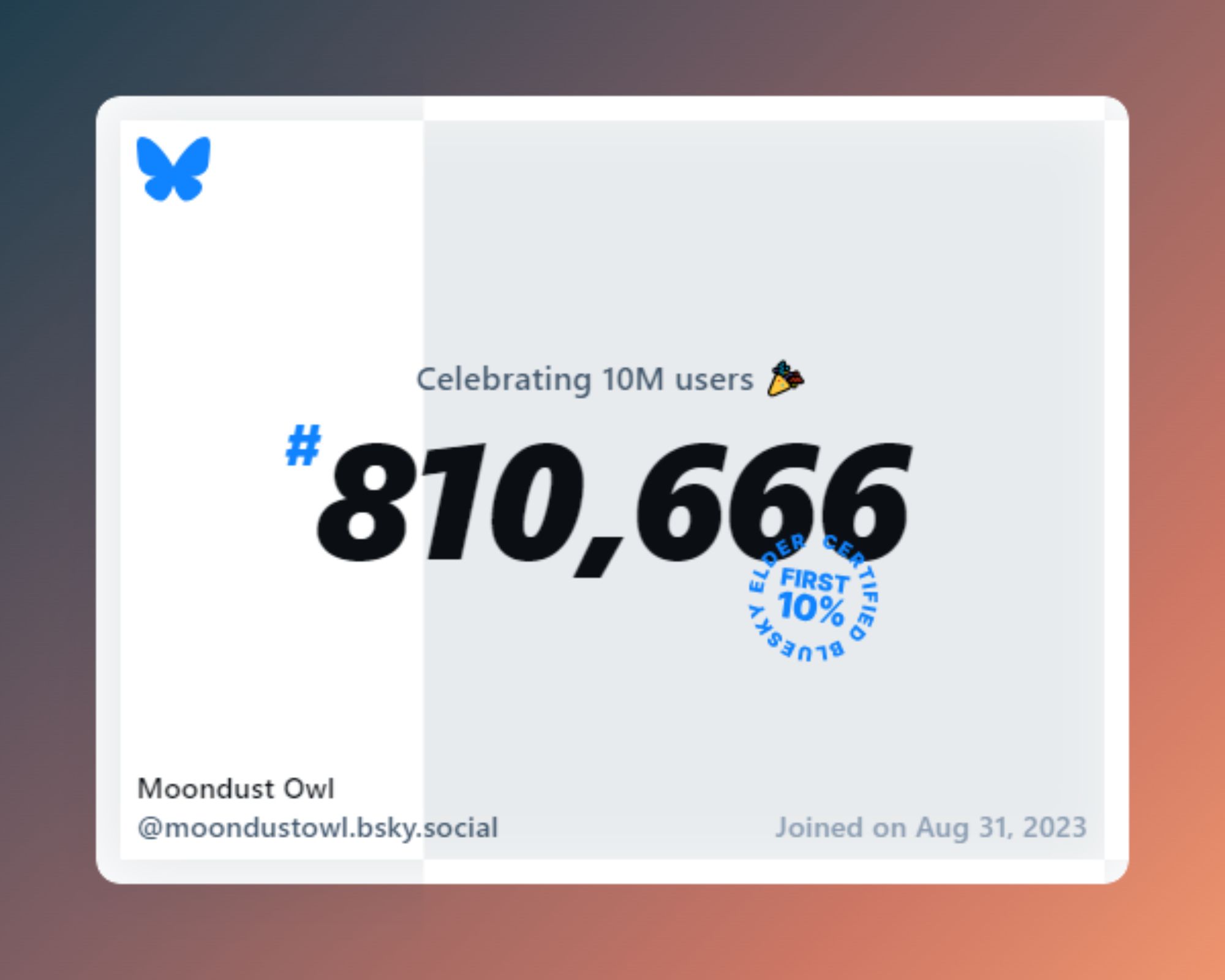 A virtual certificate with text "Celebrating 10M users on Bluesky, #810,666, Moondust Owl ‪@moondustowl.bsky.social‬, joined on Aug 31, 2023"