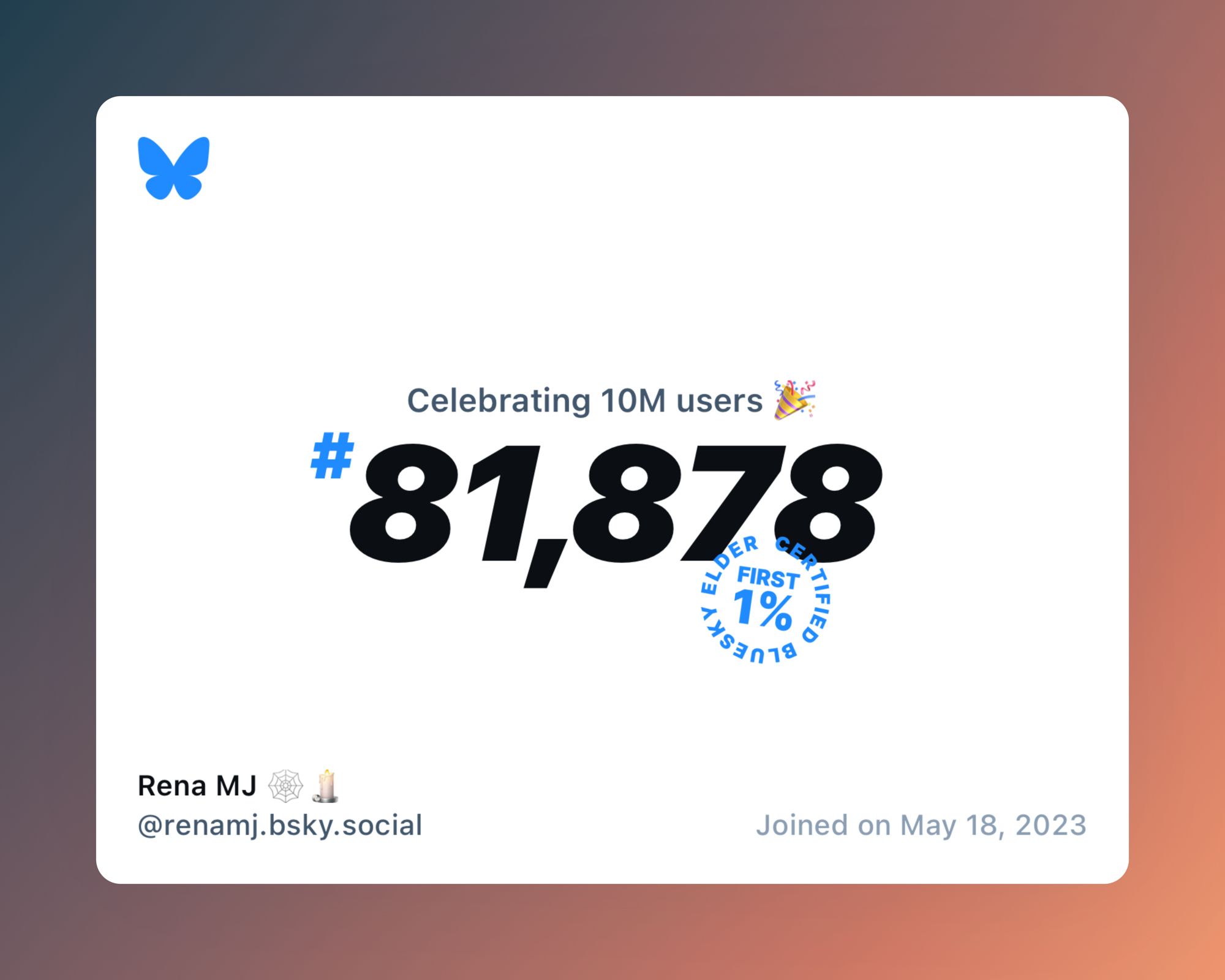 A virtual certificate with text "Celebrating 10M users on Bluesky, #81,878, Rena MJ 🕸️🕯️ ‪@renamj.bsky.social‬, joined on May 18, 2023"